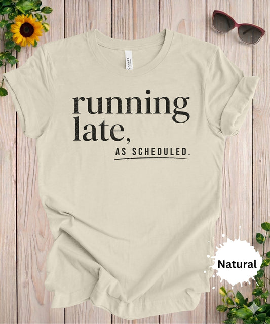 running late as scheduled funny sarcastic graphic tee for women