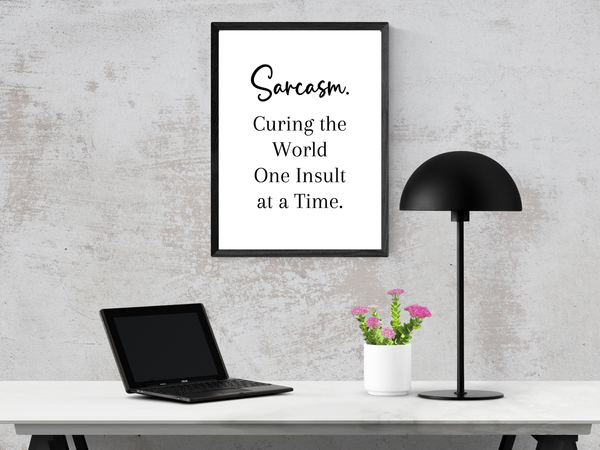 Funny sarcastic printable wall art that says “Sarcasm curing the world one insult at a time”.