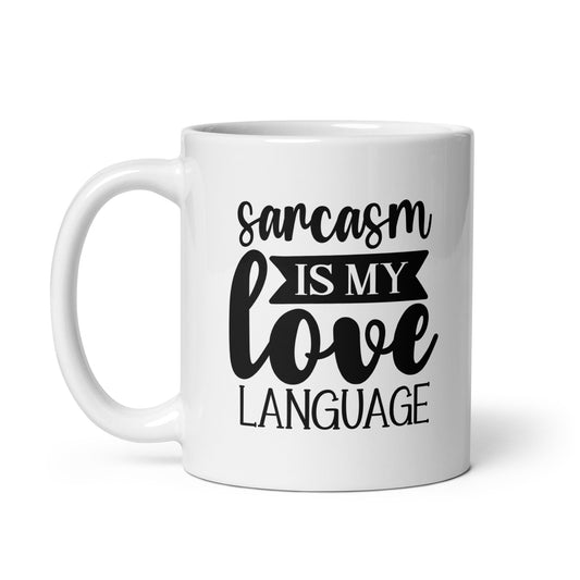 Sarcasm Is My Love Language White Ceramic Coffee Mug