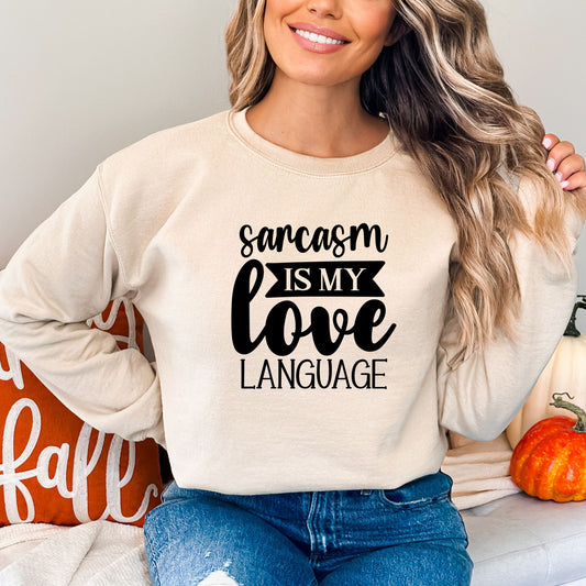 Sarcasm is My Love Language Pullover Crewneck Sweatshirt