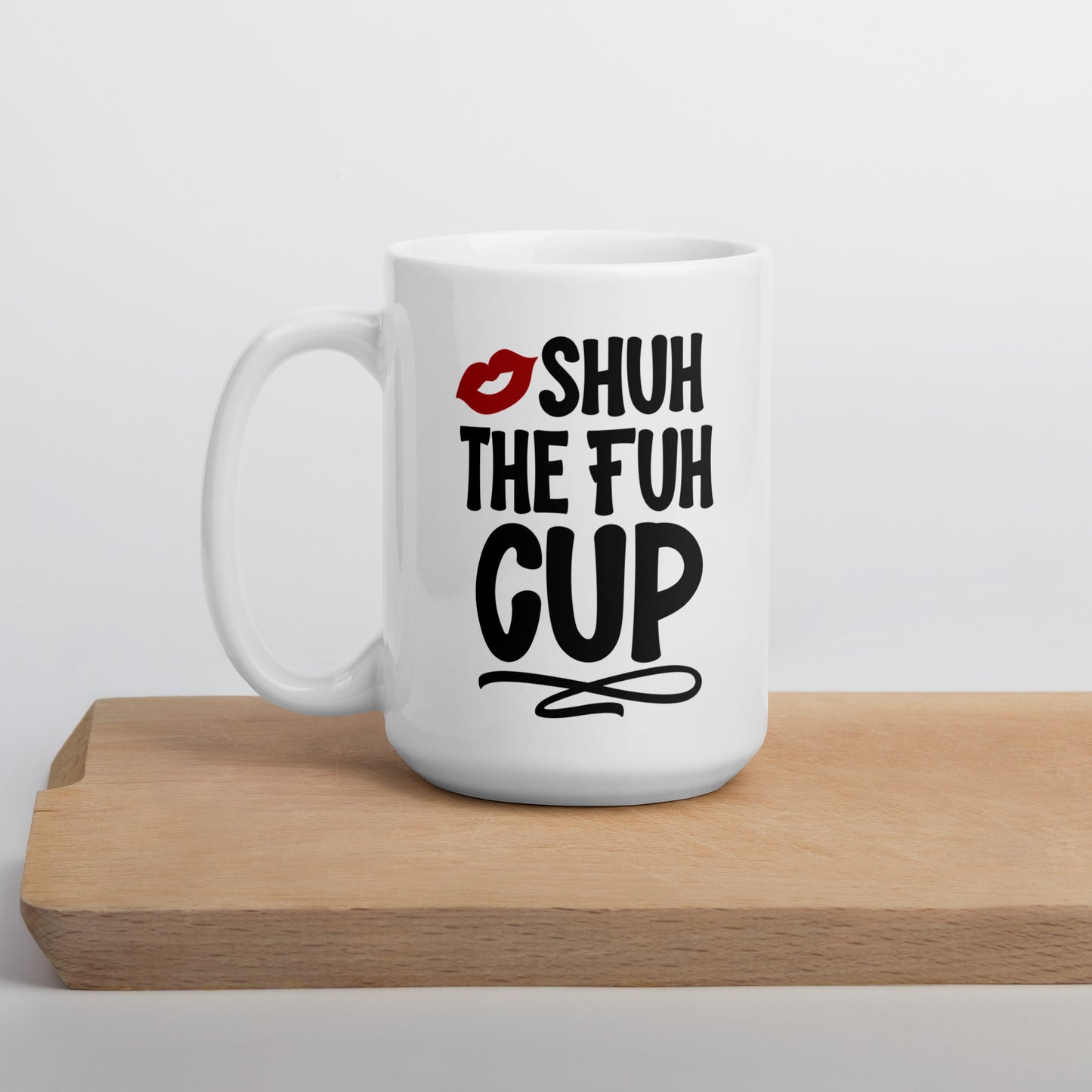 Shuh the Fuh Cup White Ceramic Coffee Mug