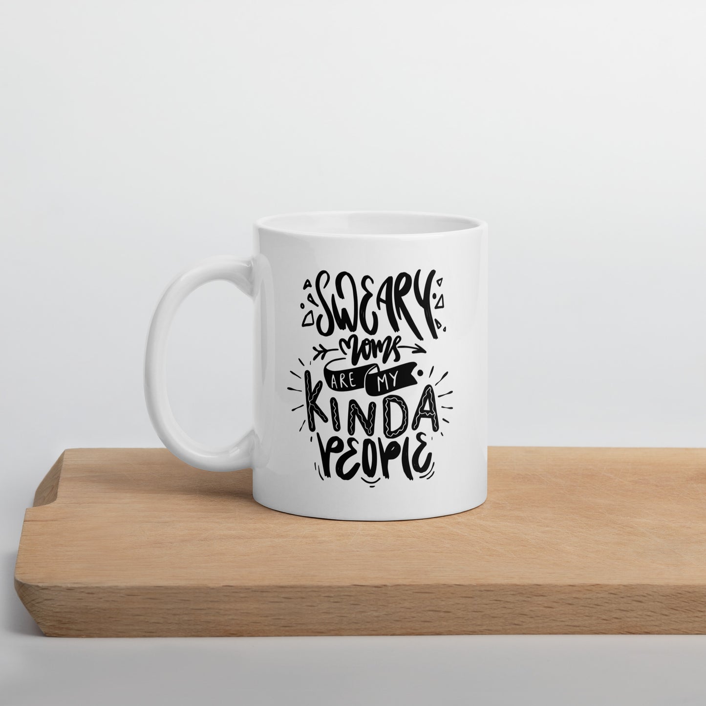 Sweary Moms Are My Kind of People White Ceramic Coffee Mug