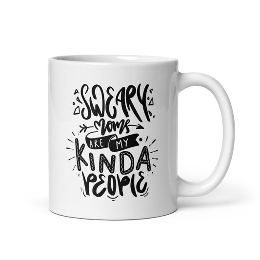 Sweary Moms Are My Kind of People White Ceramic Coffee Mug