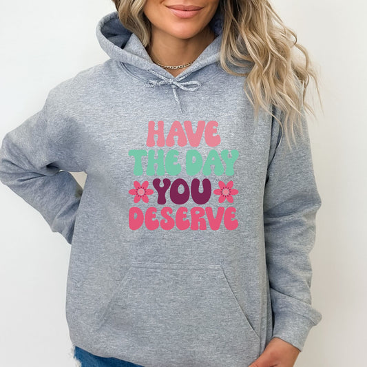 Have the Day You Deserve Retro Pullover Hoodie