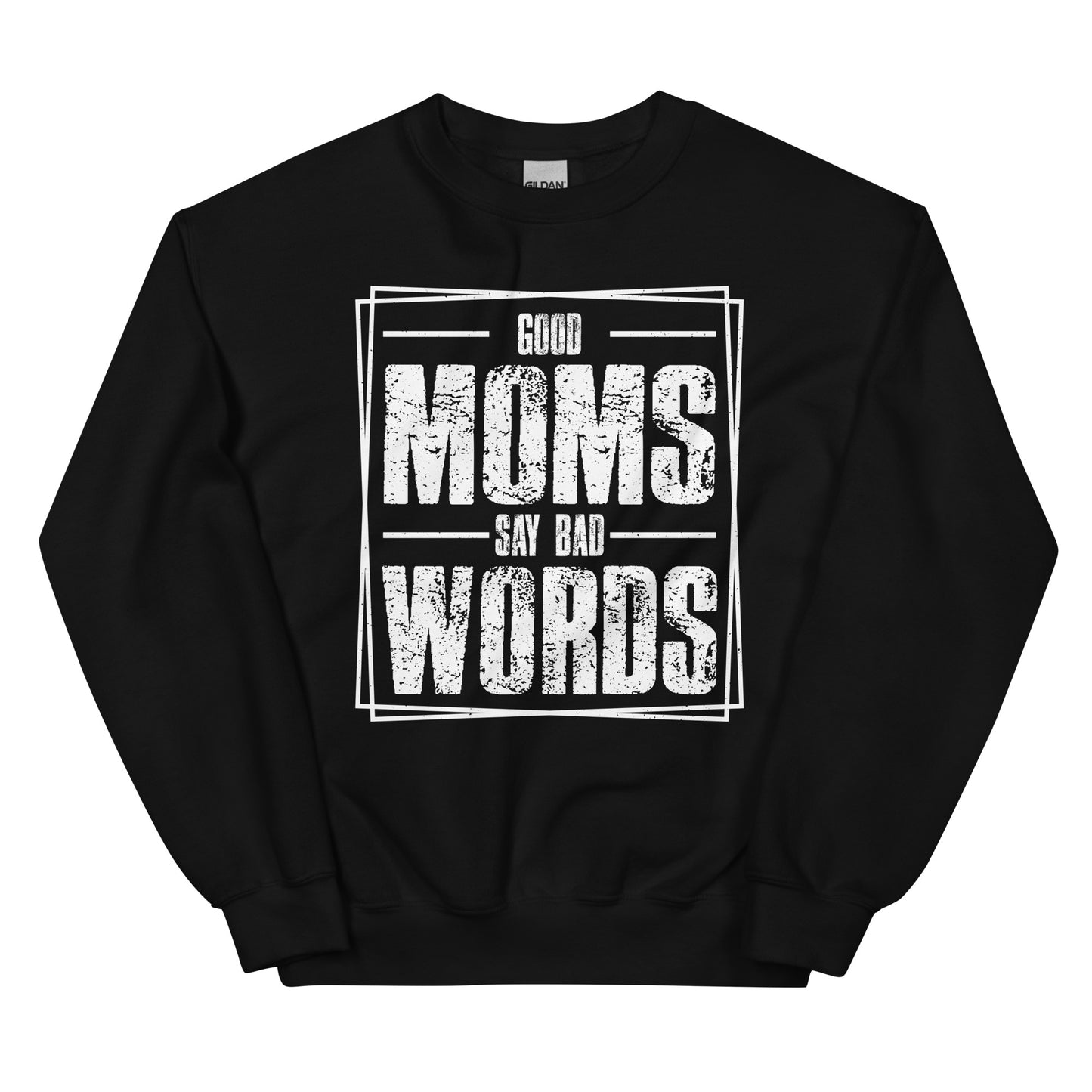 Good Moms Say Bad Words Pullover Crewneck Sweatshirt