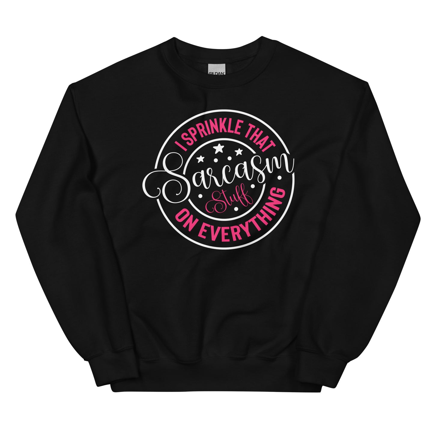 I Sprinkle That Sarcasm Stuff on Everything Pullover Crewneck Sweatshirt