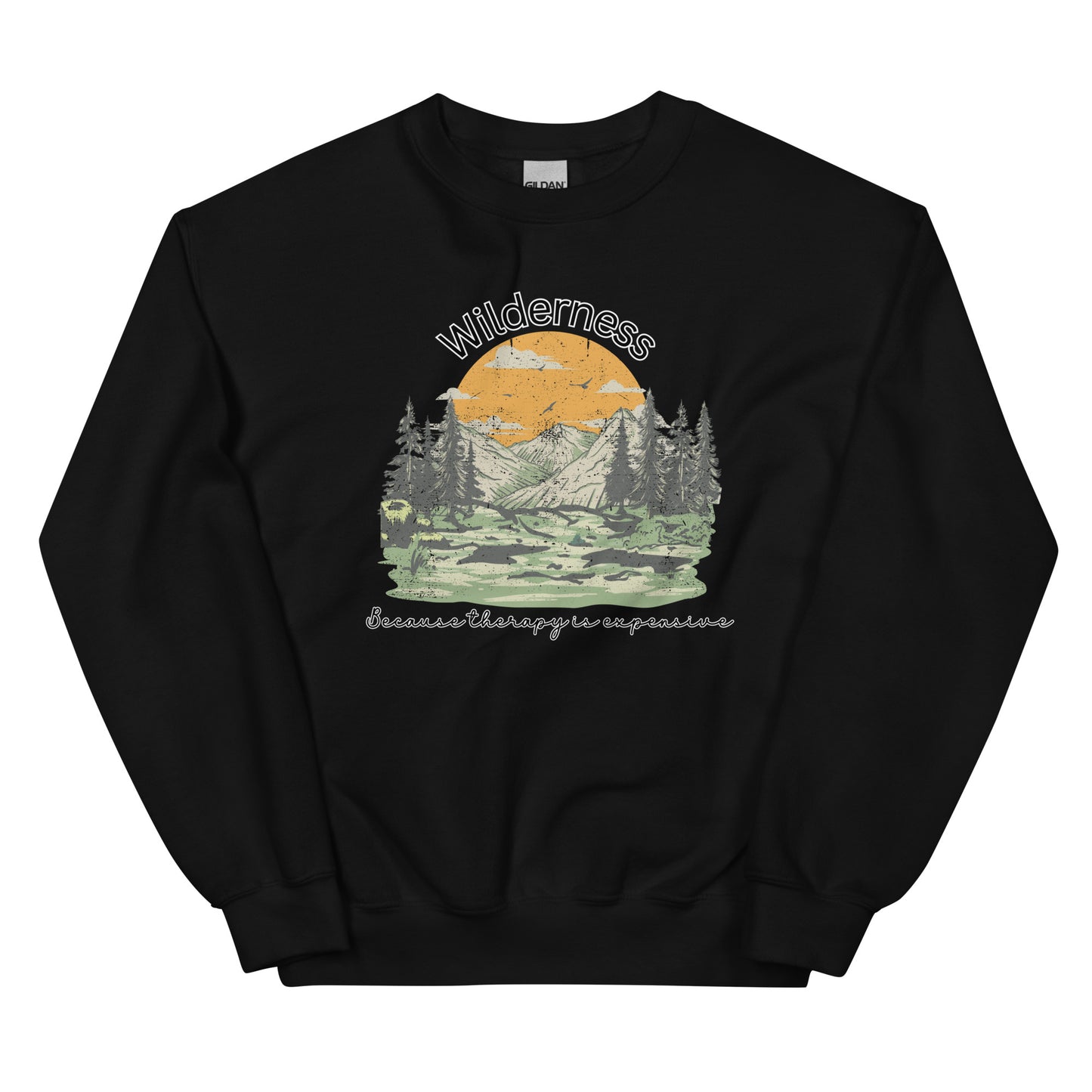 Wilderness, Because Therapy is Expensive Pullover Crewneck Sweatshirt