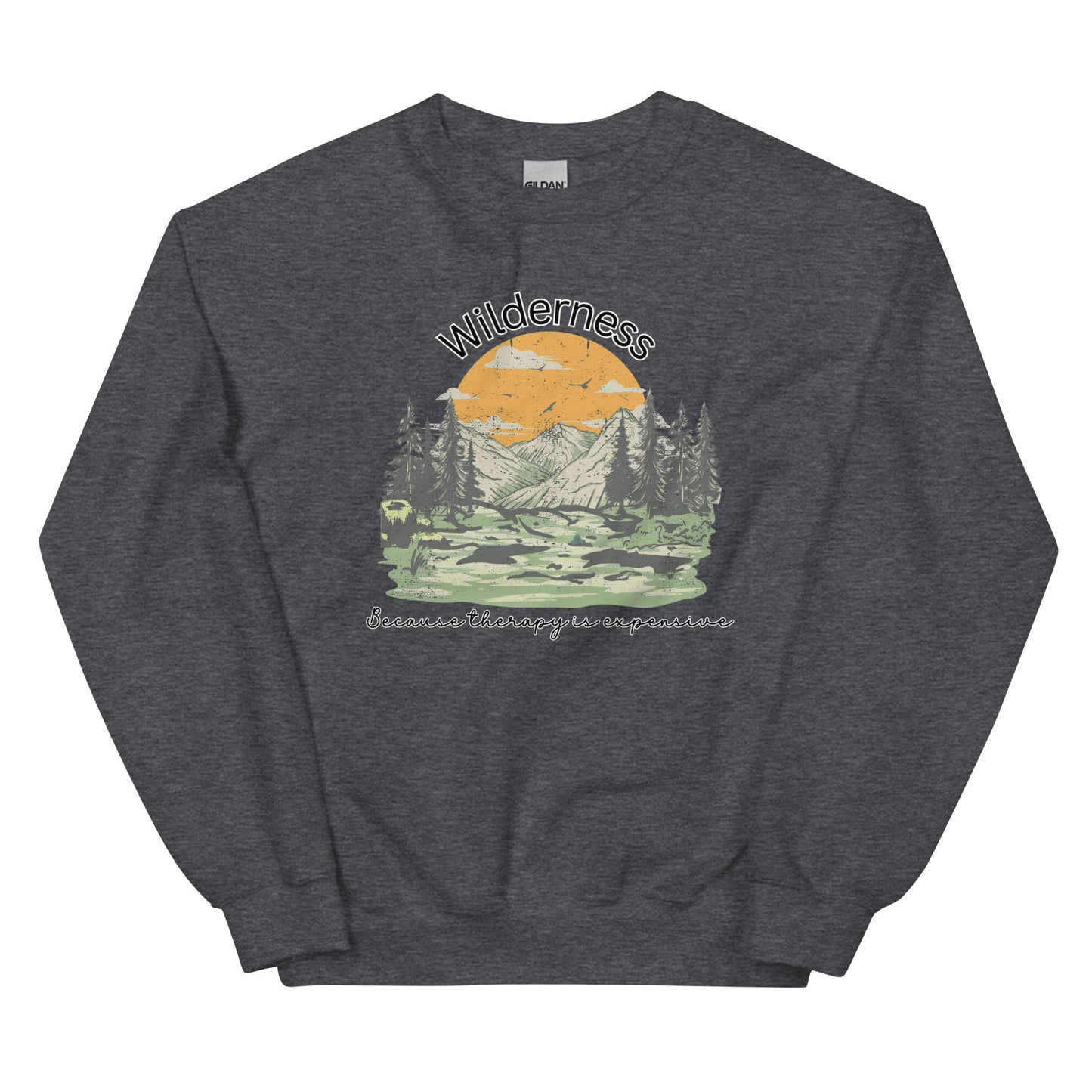 Wilderness, Because Therapy is Expensive Pullover Crewneck Sweatshirt