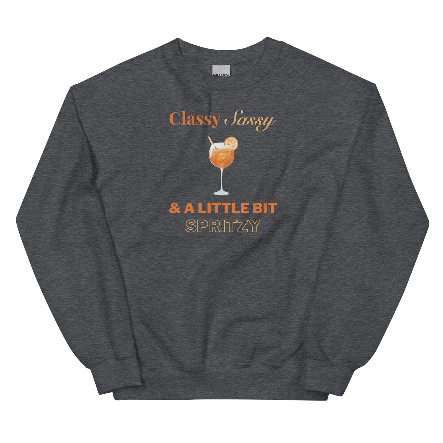 Classy, Sassy and a Little Bit Spritzy Pullover Crewneck Sweatshirt