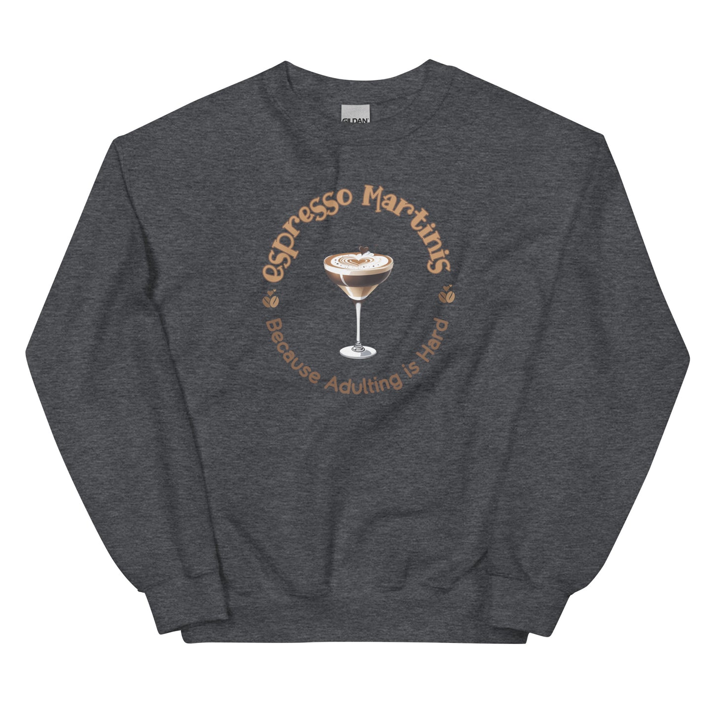 Espresso Martinis Because Adulting is Hard Pullover Crewneck Sweatshirt