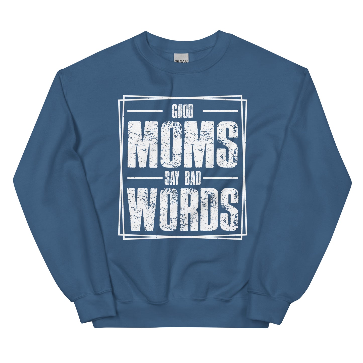 Good Moms Say Bad Words Pullover Crewneck Sweatshirt