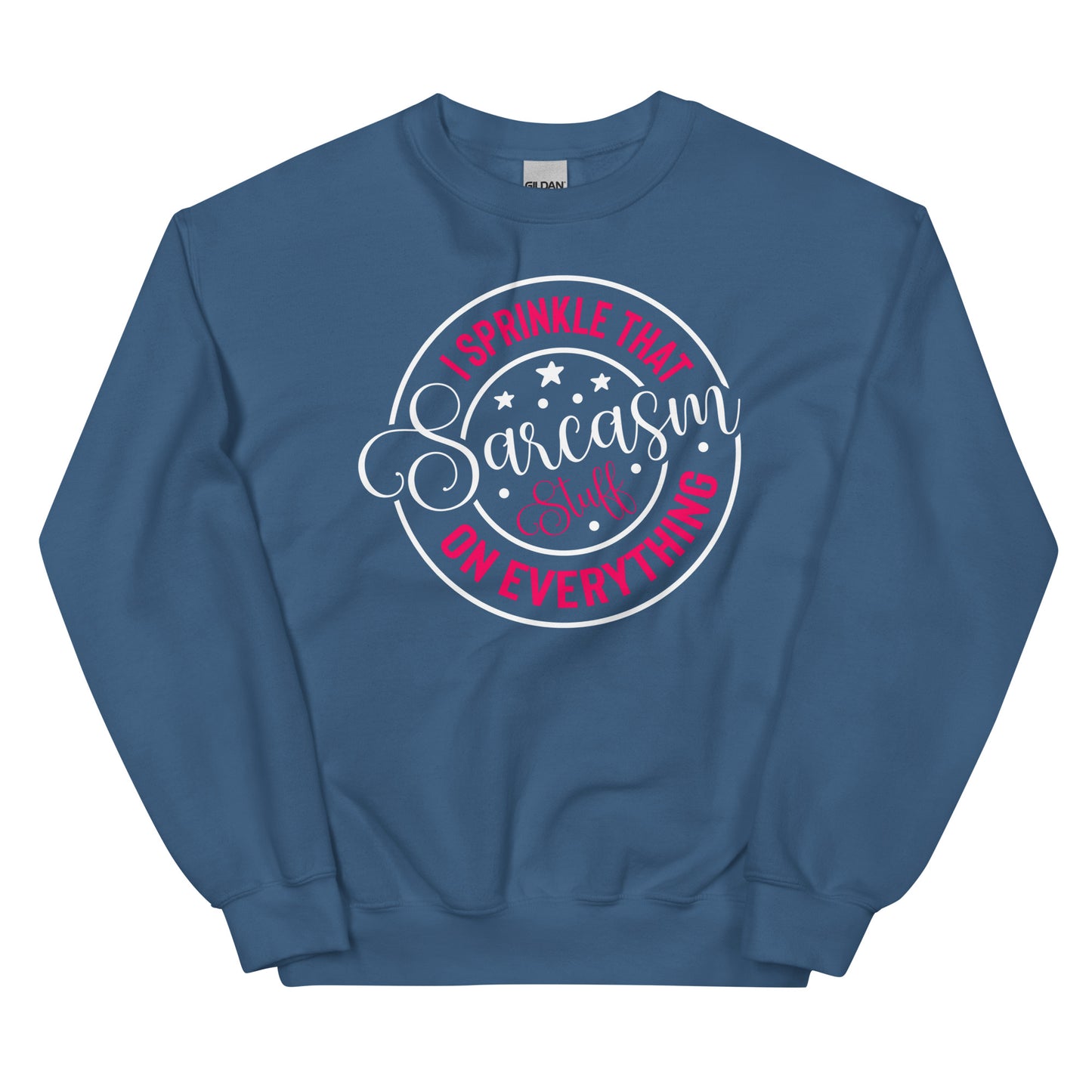 I Sprinkle That Sarcasm Stuff on Everything Pullover Crewneck Sweatshirt