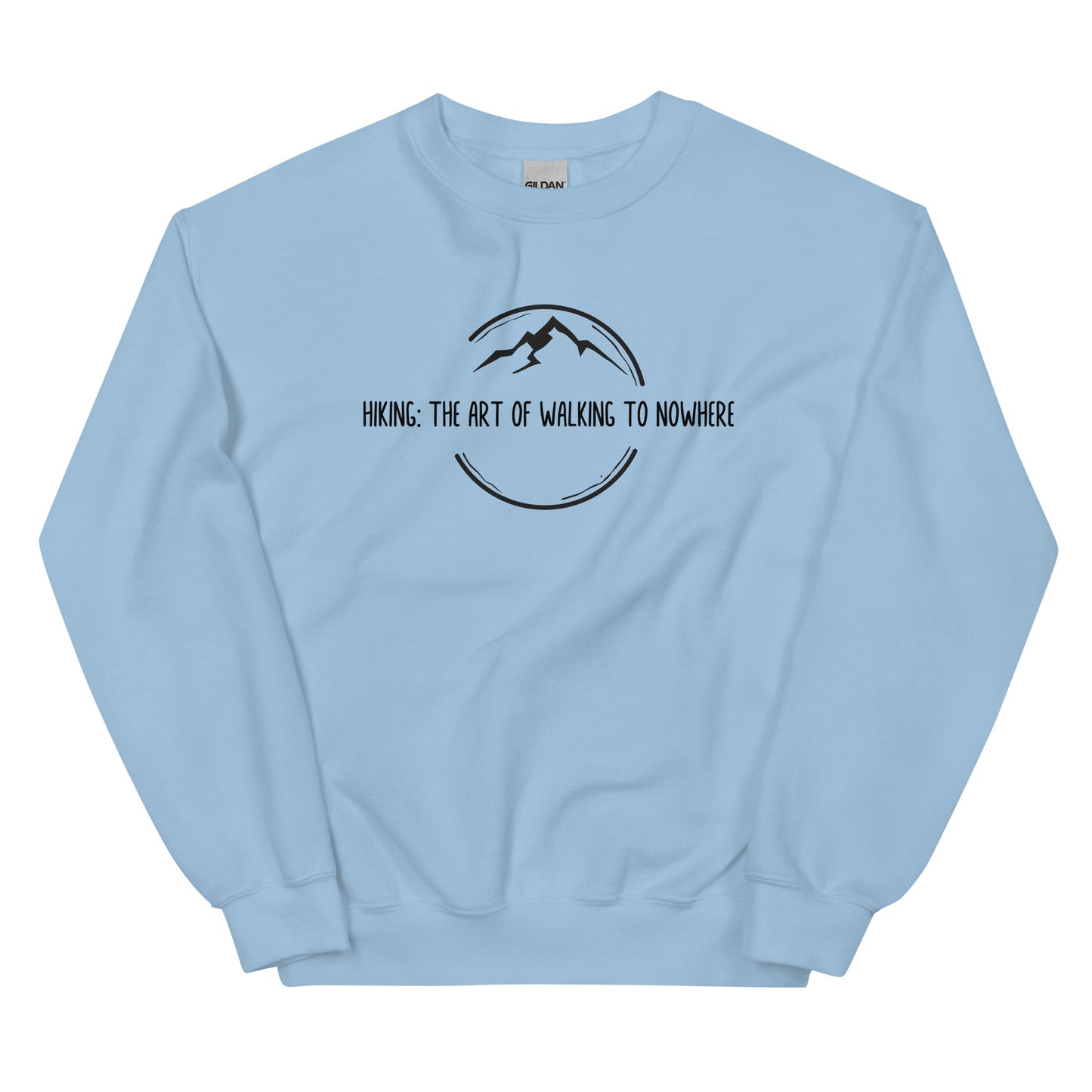 Hiking is the Art of Walking to Nowhere, Pullover Crewneck Sweatshirt