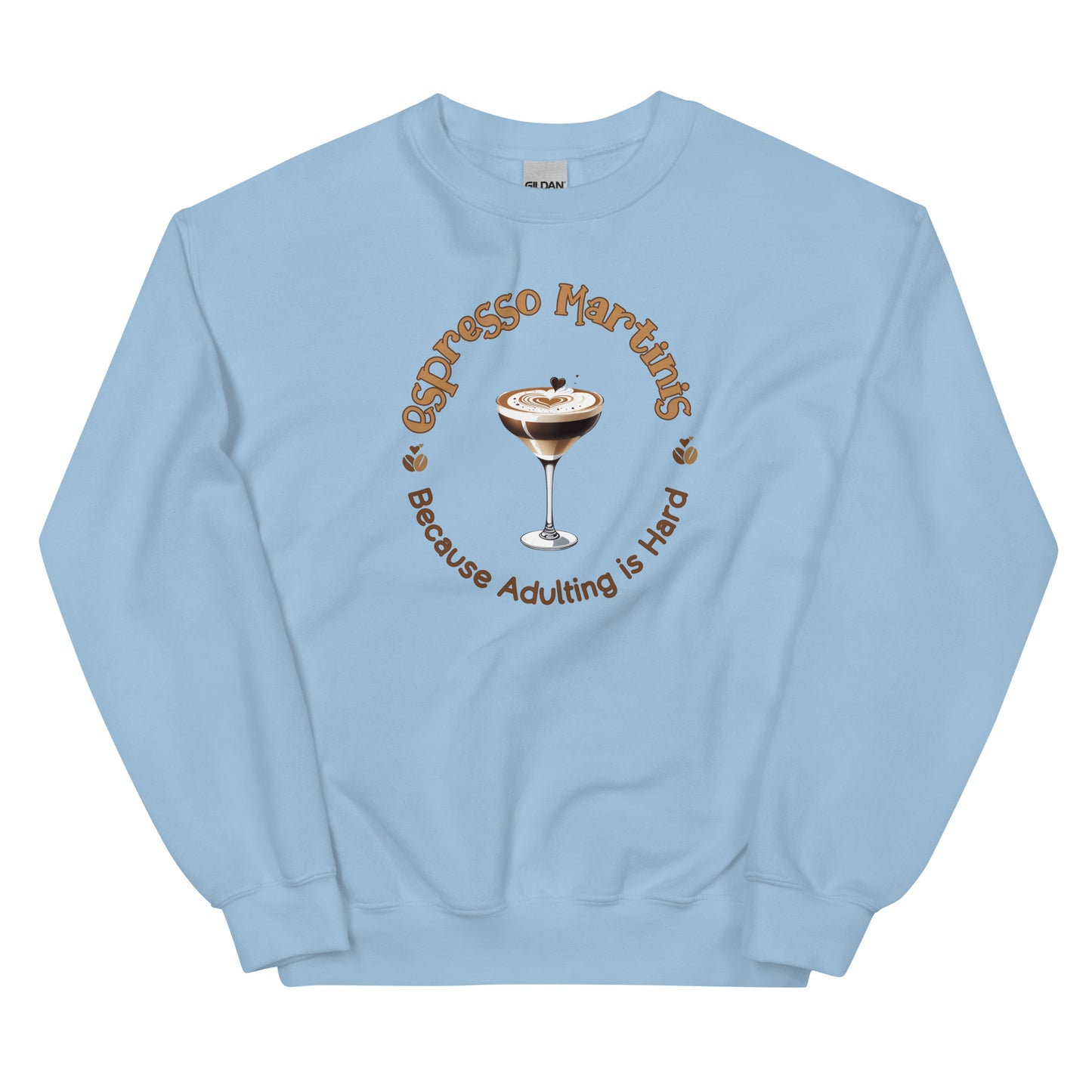 Espresso Martinis Because Adulting is Hard Pullover Crewneck Sweatshirt