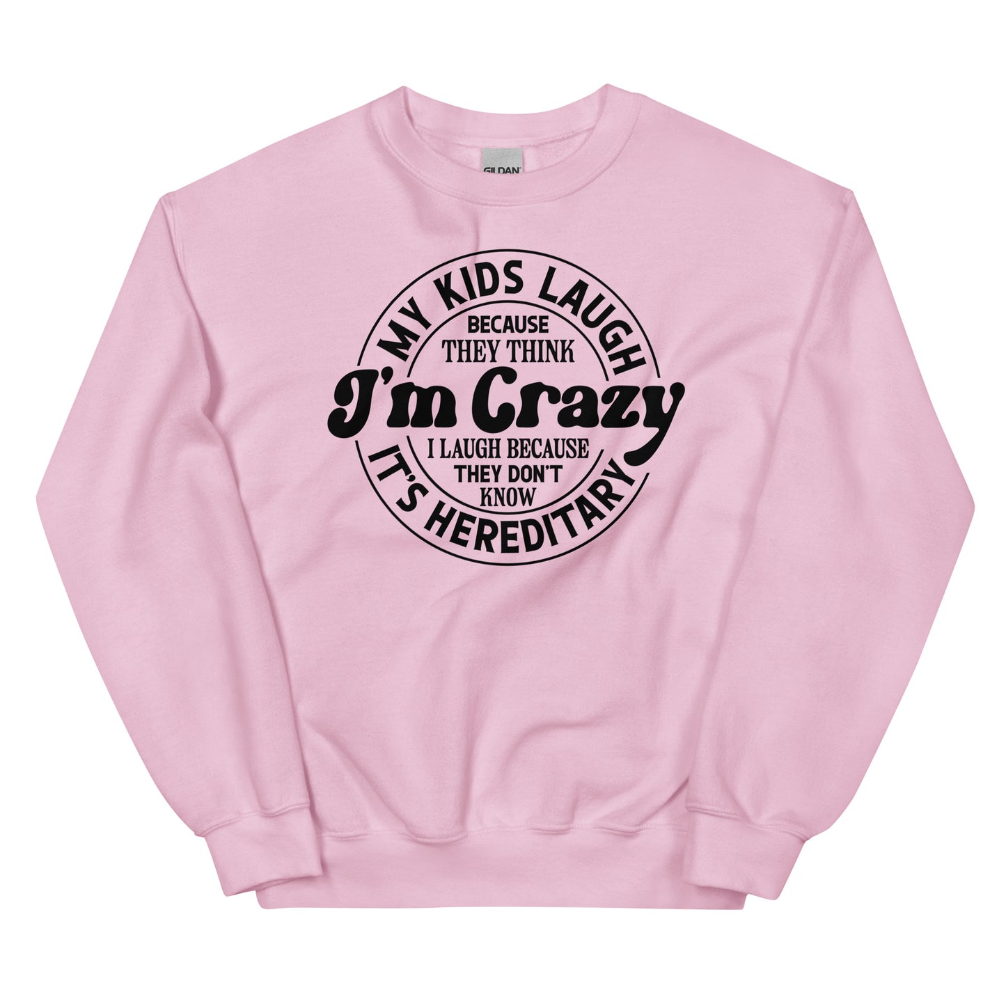 My Kids Laugh Because They Think I'm Crazy Pullover Crewneck Sweatshirt