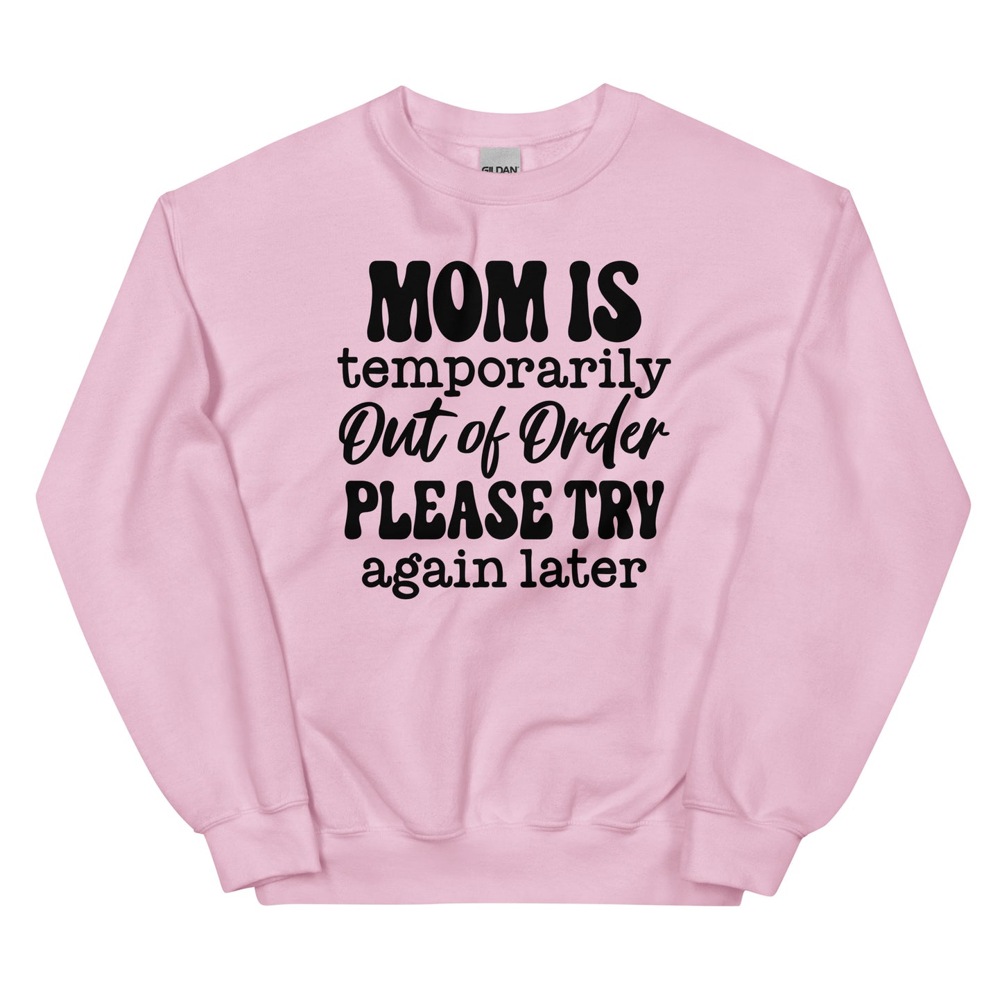 Mom is Temporarily Out of Order, Please Try Again Later Crewneck Pullover Sweatshirt