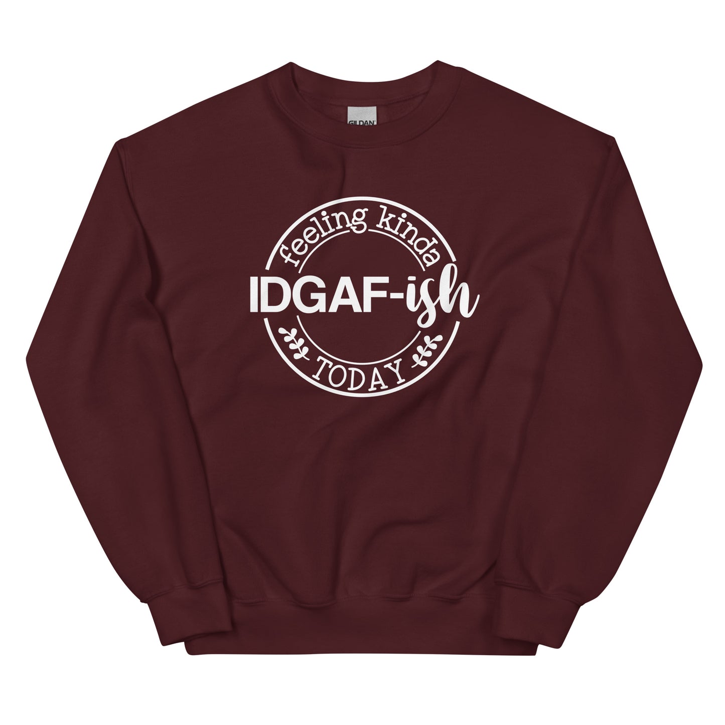 Feeling Kinda IDGAF-ish Today Pullover Crewneck Sweatshirt