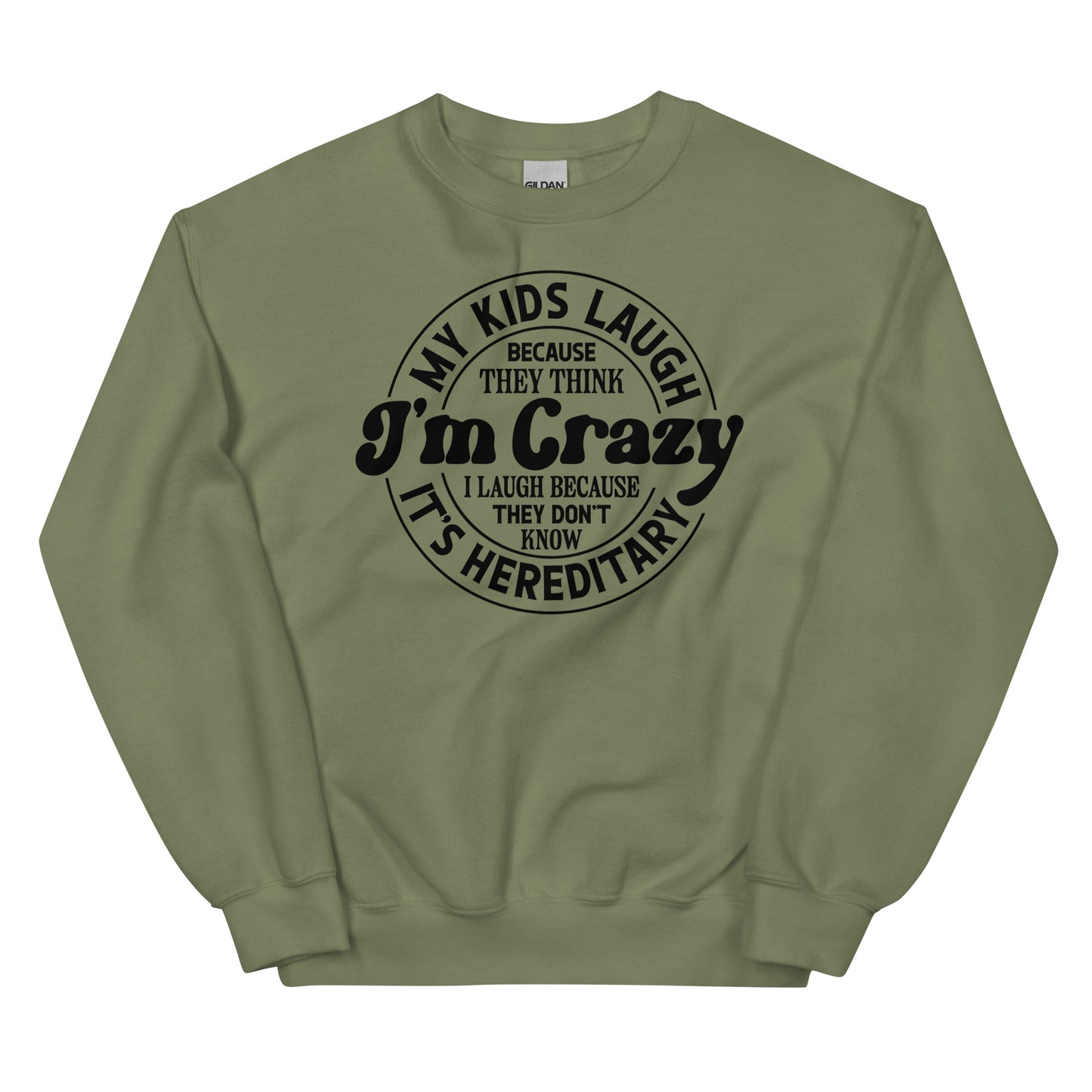 My Kids Laugh Because They Think I'm Crazy Pullover Crewneck Sweatshirt