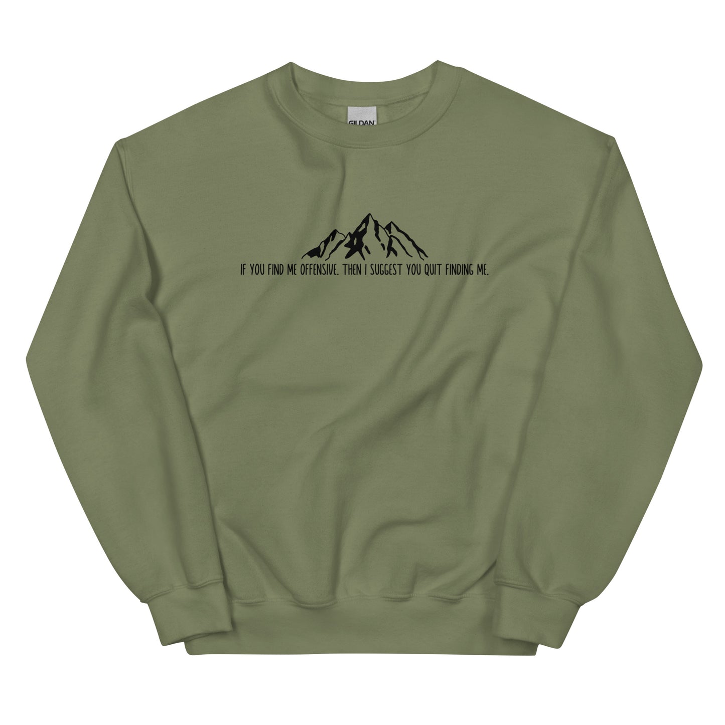 If You Find Me Offensive, Then I Suggest You Quit Finding Me, Pullover Crewneck Sweatshirt