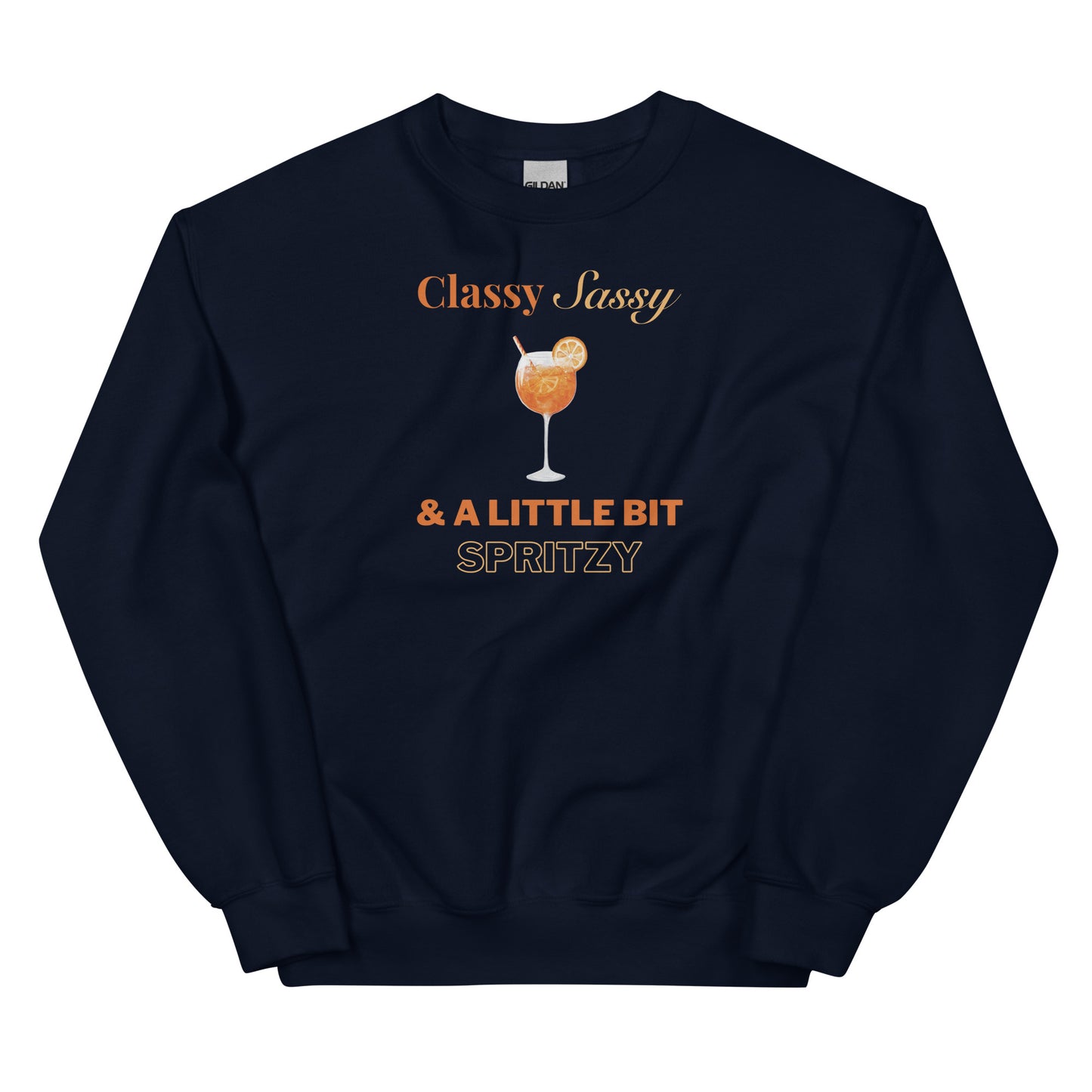 Classy, Sassy and a Little Bit Spritzy Pullover Crewneck Sweatshirt