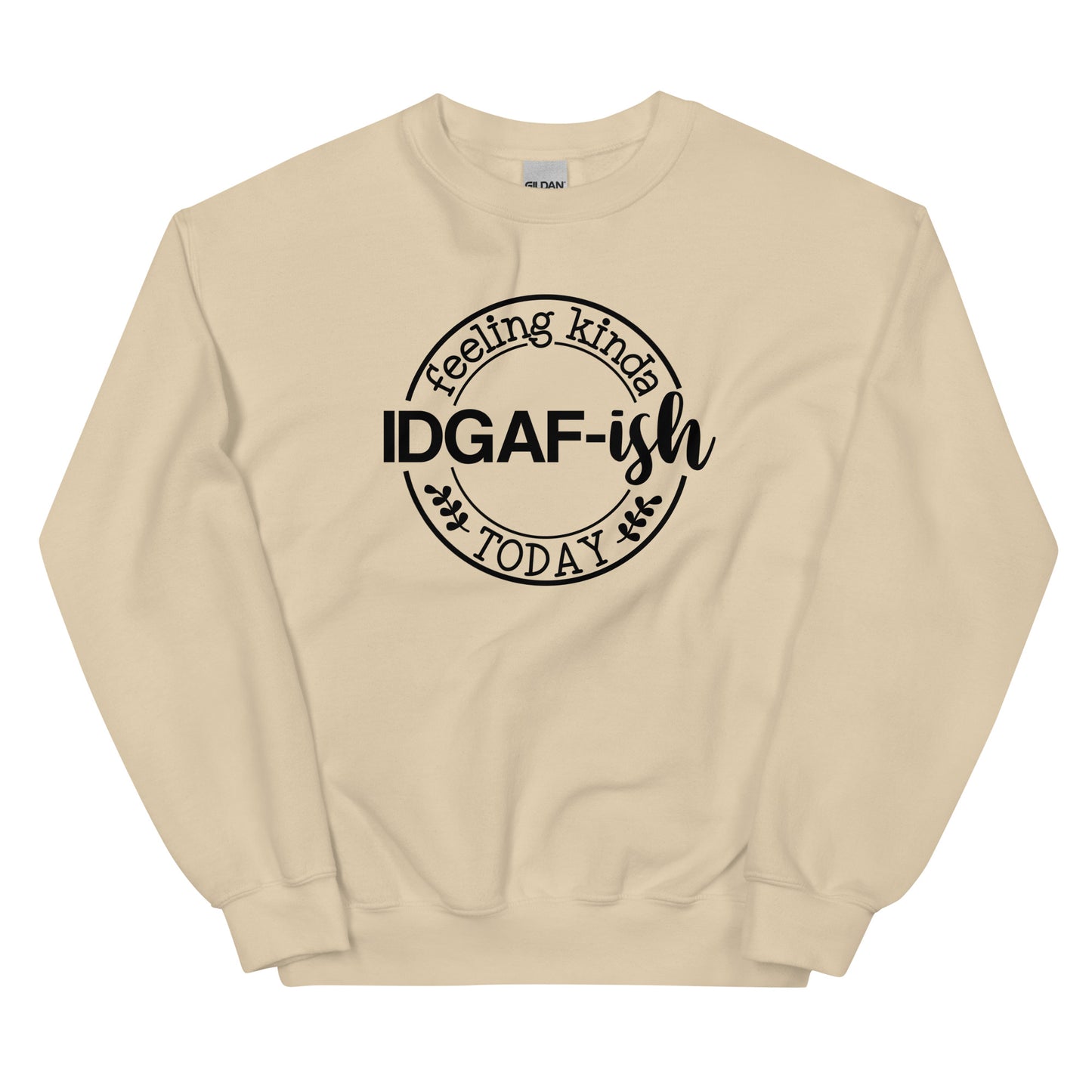 Feeling Kinda IDGAF-ish Today Pullover Crewneck Sweatshirt