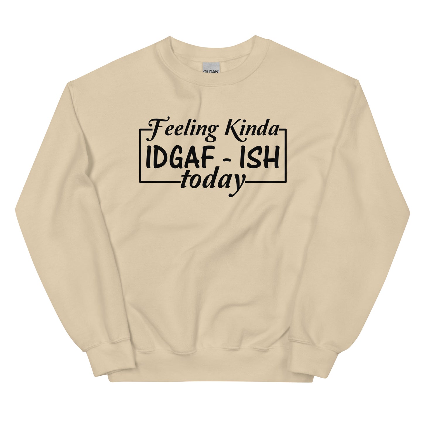 Feeling Kinda IDGAF-ish Pullover Crewneck Sweatshirt 2