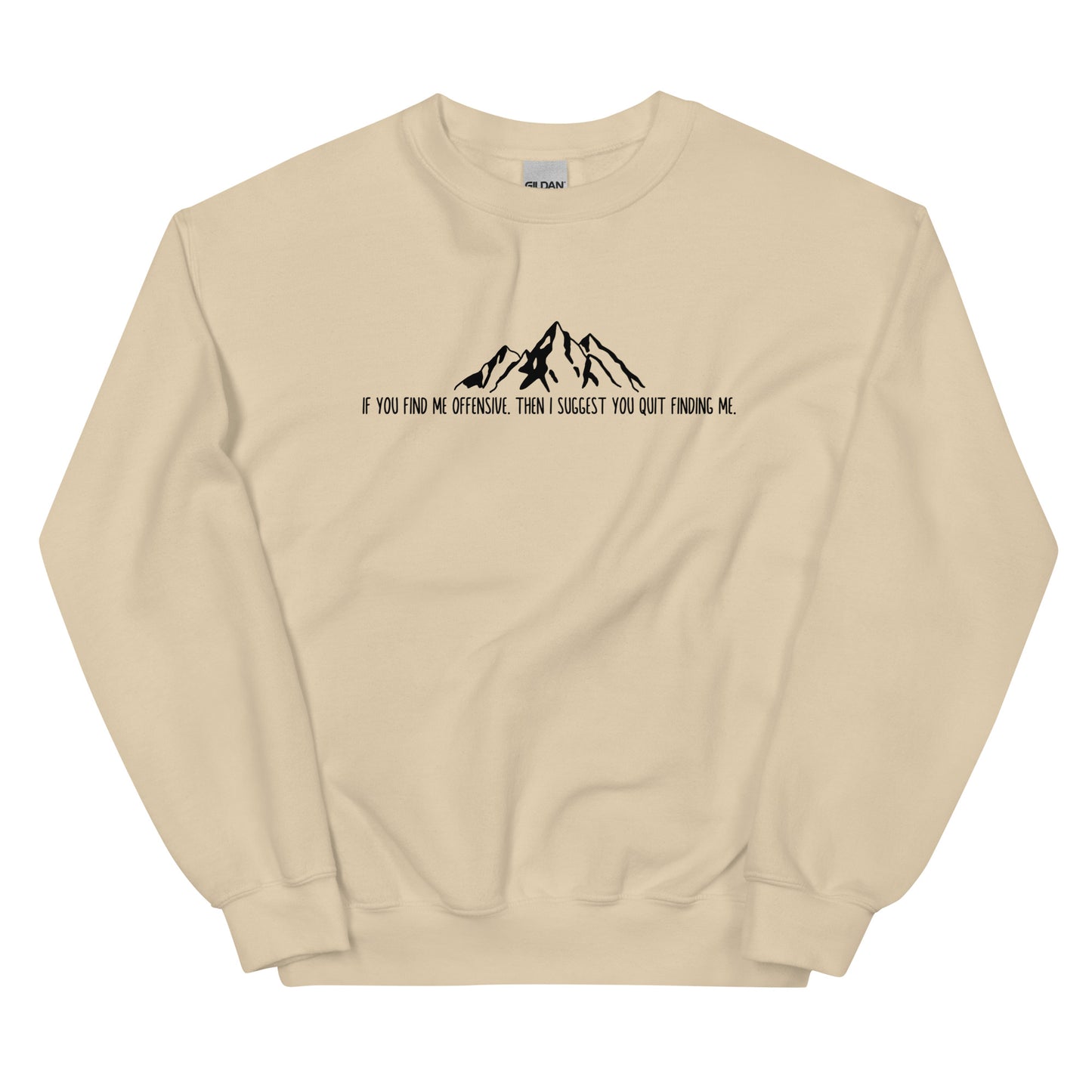 If You Find Me Offensive, Then I Suggest You Quit Finding Me, Pullover Crewneck Sweatshirt