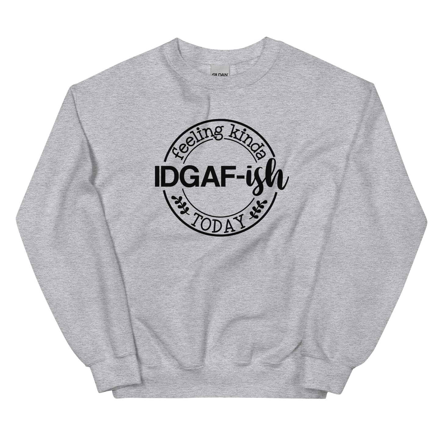 Feeling Kinda IDGAF-ish Today Pullover Crewneck Sweatshirt