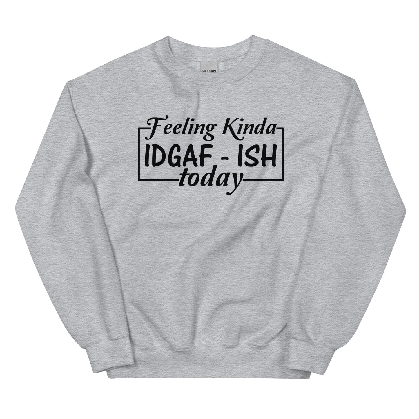 Feeling Kinda IDGAF-ish Pullover Crewneck Sweatshirt 2