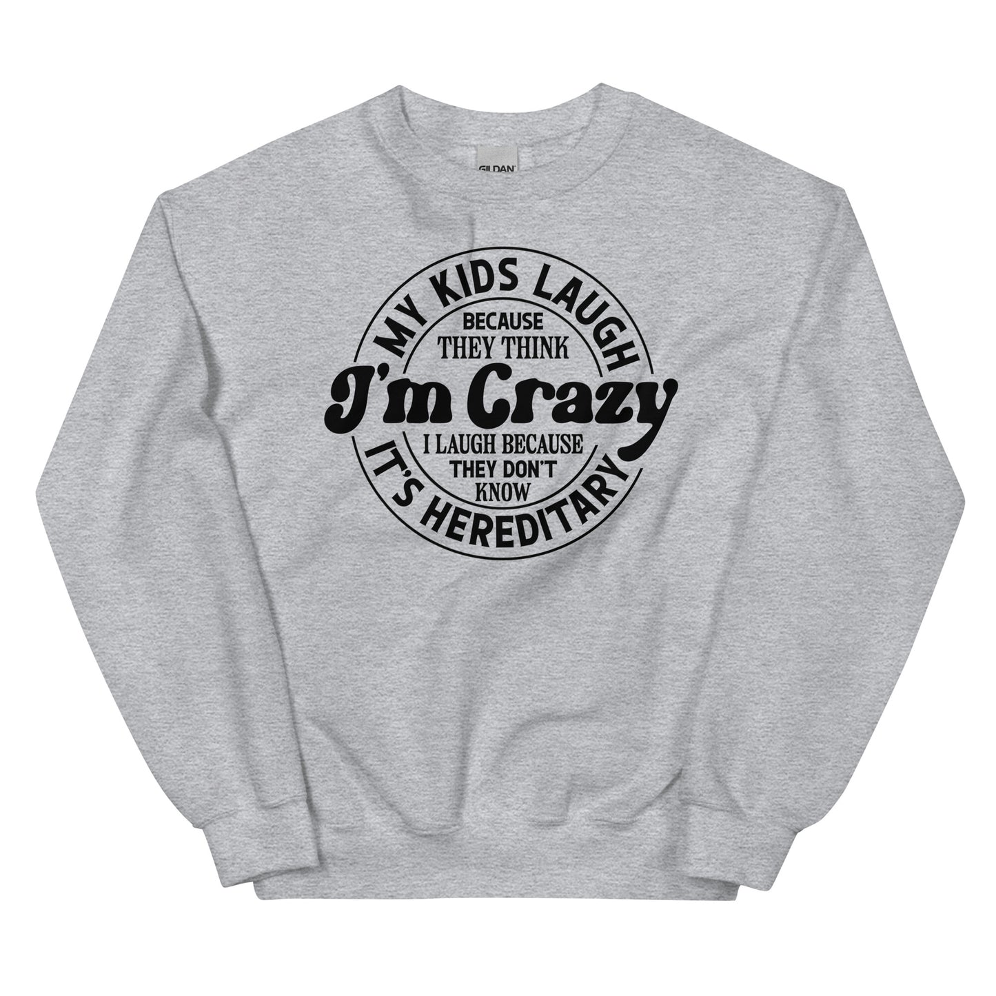 My Kids Laugh Because They Think I'm Crazy Pullover Crewneck Sweatshirt