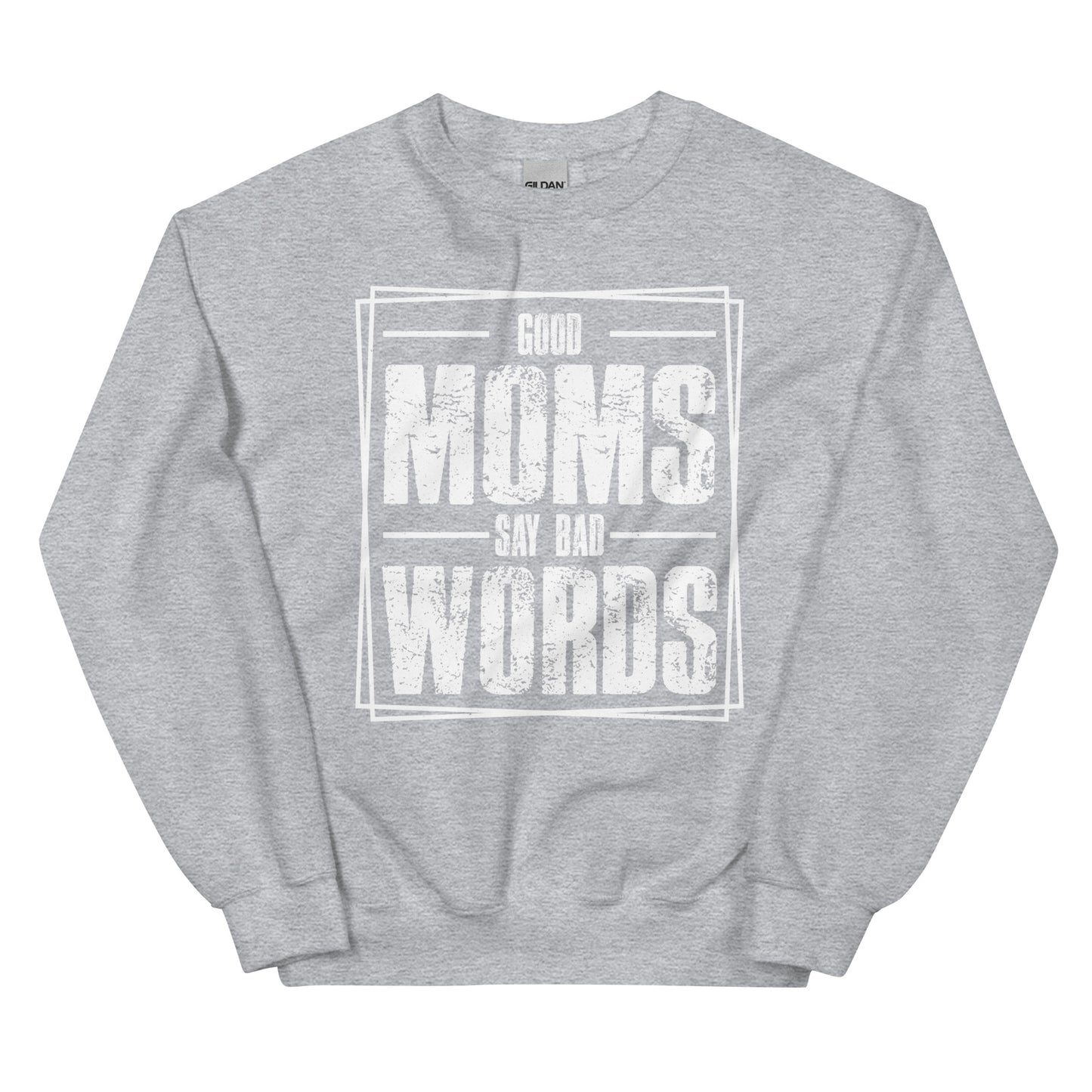 Good Moms Say Bad Words Pullover Crewneck Sweatshirt