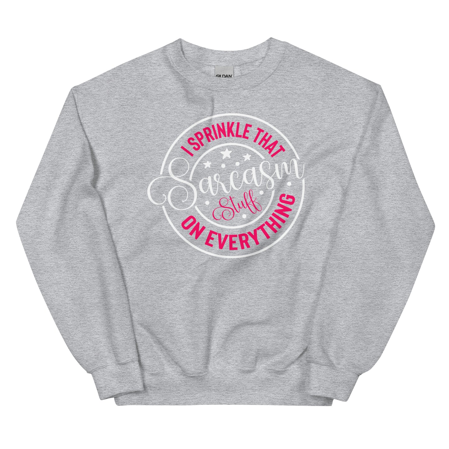 I Sprinkle That Sarcasm Stuff on Everything Pullover Crewneck Sweatshirt