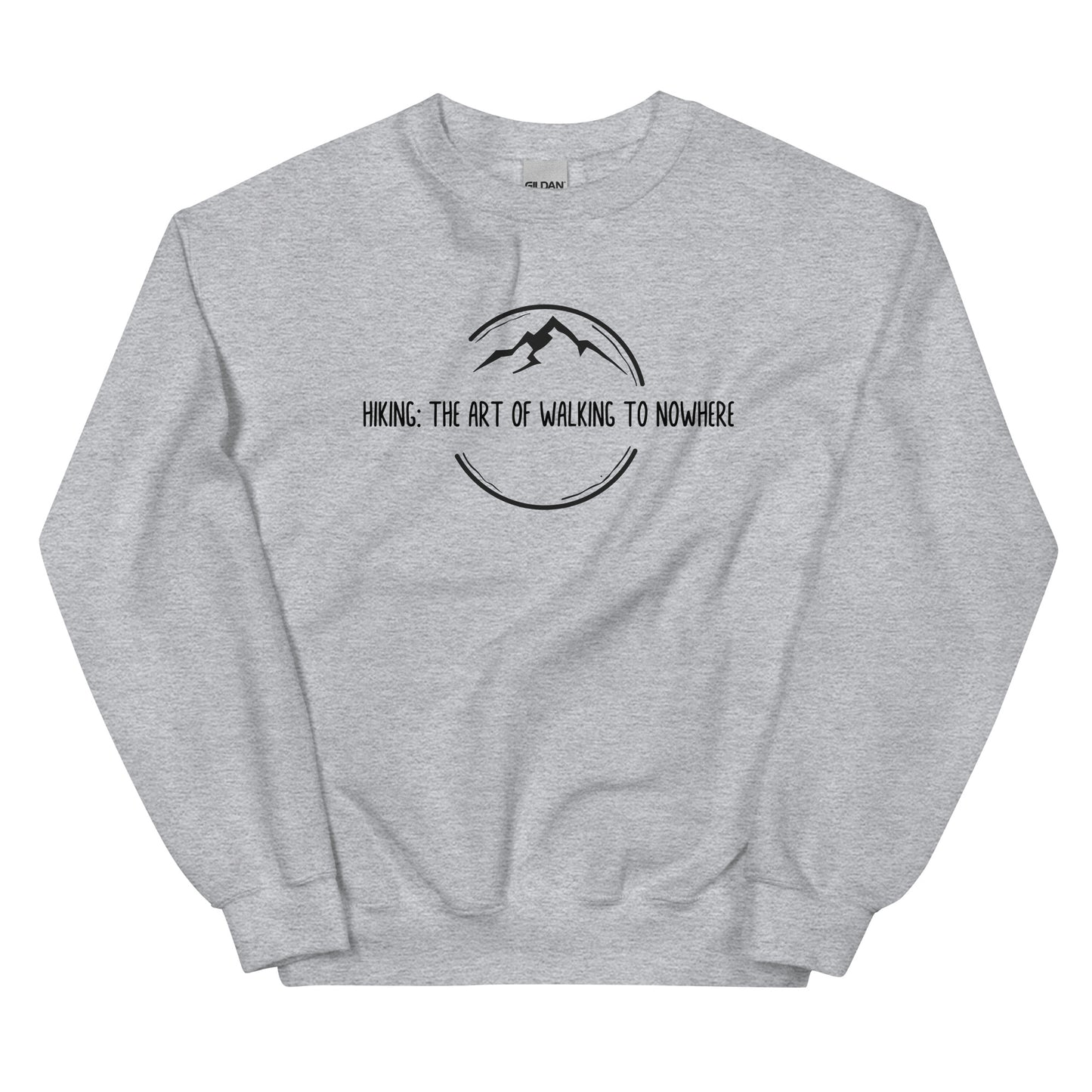 Hiking is the Art of Walking to Nowhere, Pullover Crewneck Sweatshirt