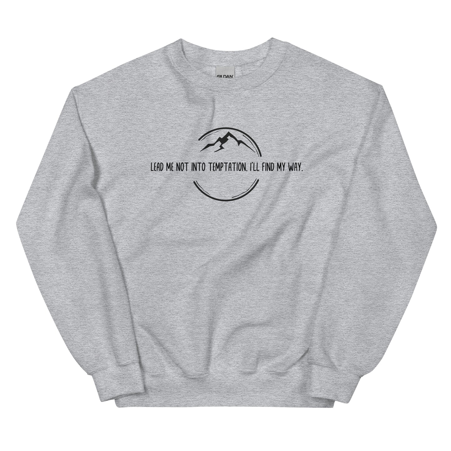 Lead Me Not into Temptation, I Will Find My Way, Pullover Hiking Sweatshirt