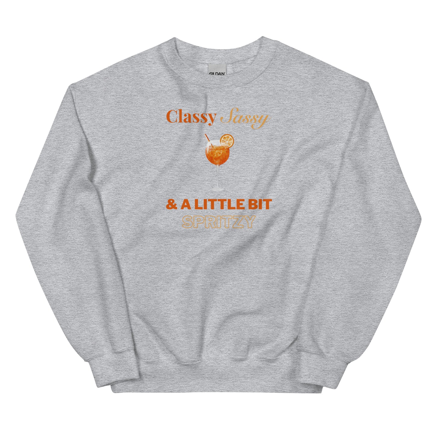 Classy, Sassy and a Little Bit Spritzy Pullover Crewneck Sweatshirt