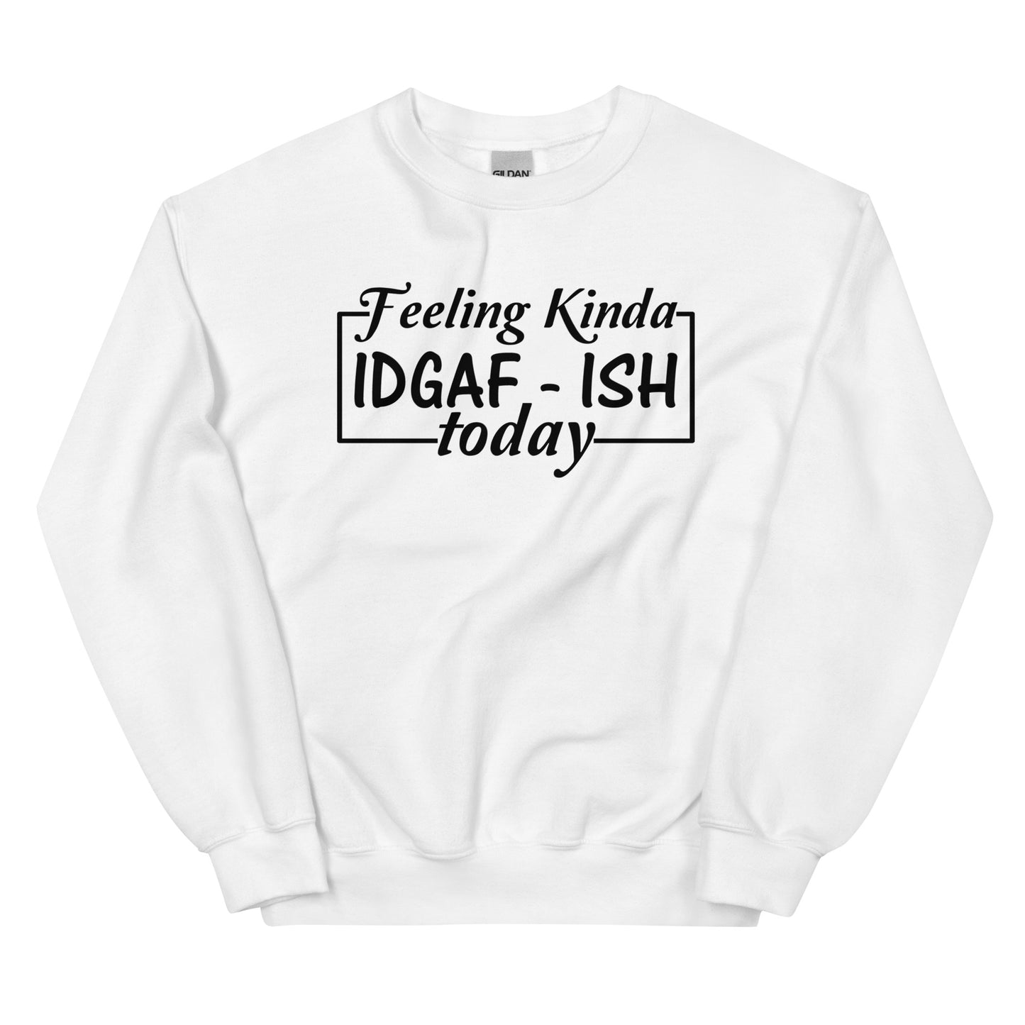 Feeling Kinda IDGAF-ish Pullover Crewneck Sweatshirt 2