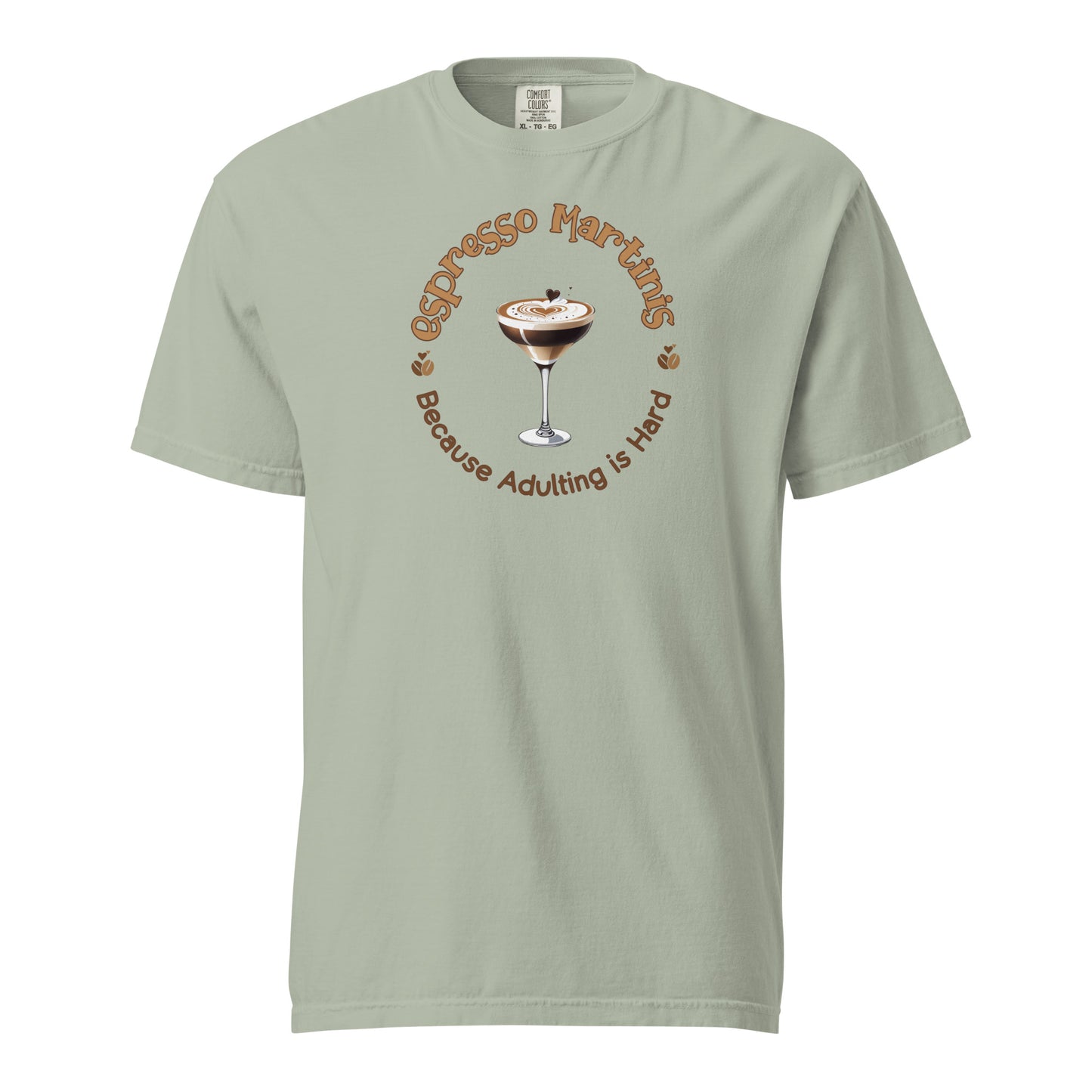 Espresso Martinis Because Adulting is Hard Comfort Colors Crewneck Tshirt