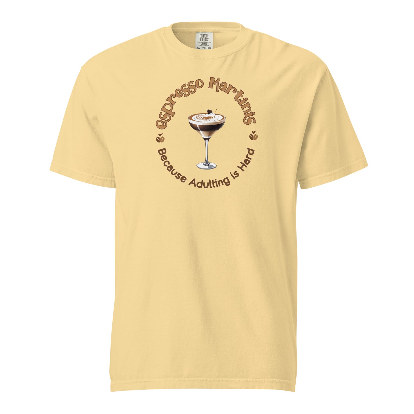 Espresso Martinis Because Adulting is Hard Comfort Colors Crewneck Tshirt