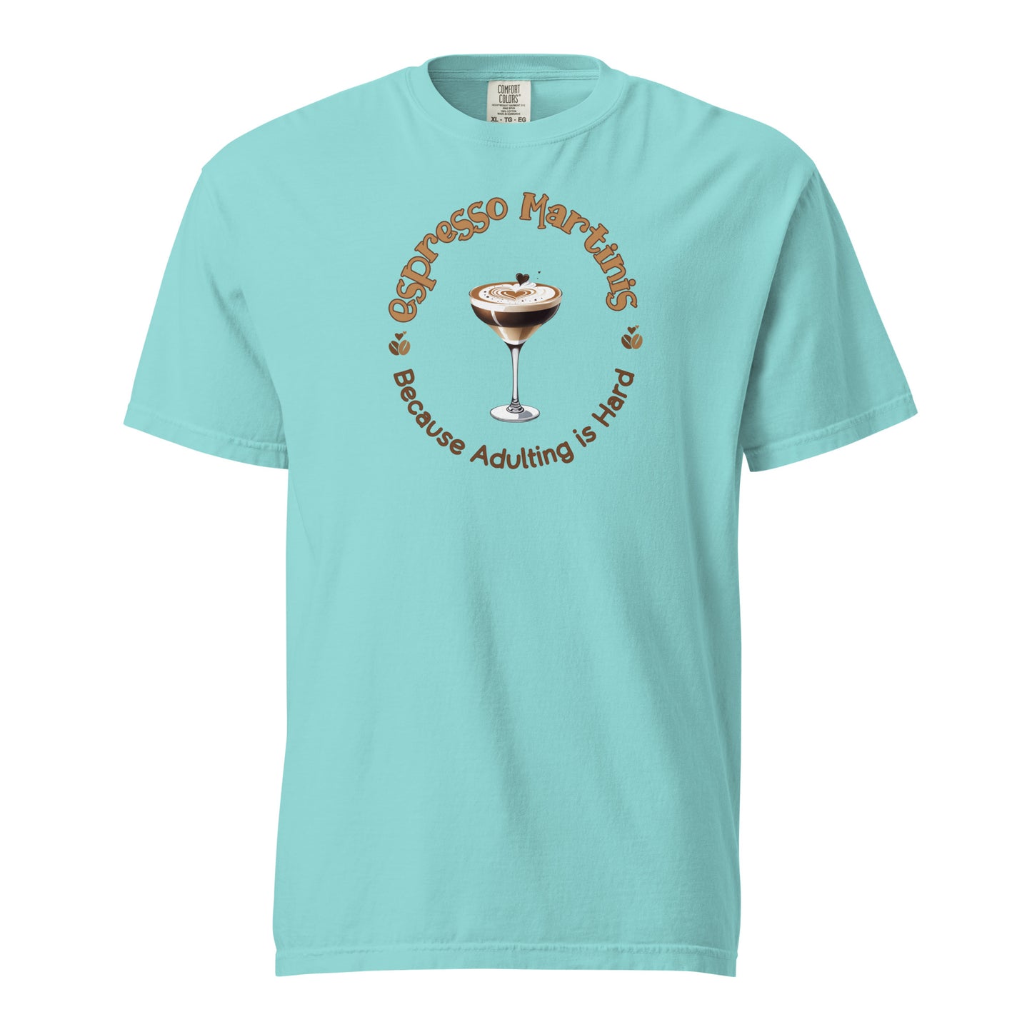 Espresso Martinis Because Adulting is Hard Comfort Colors Crewneck Tshirt