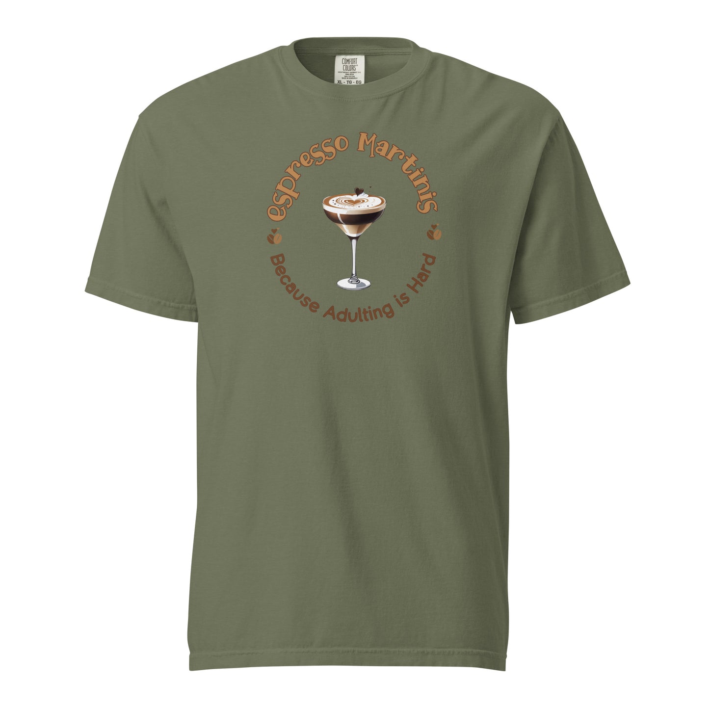 Espresso Martinis Because Adulting is Hard Comfort Colors Crewneck Tshirt