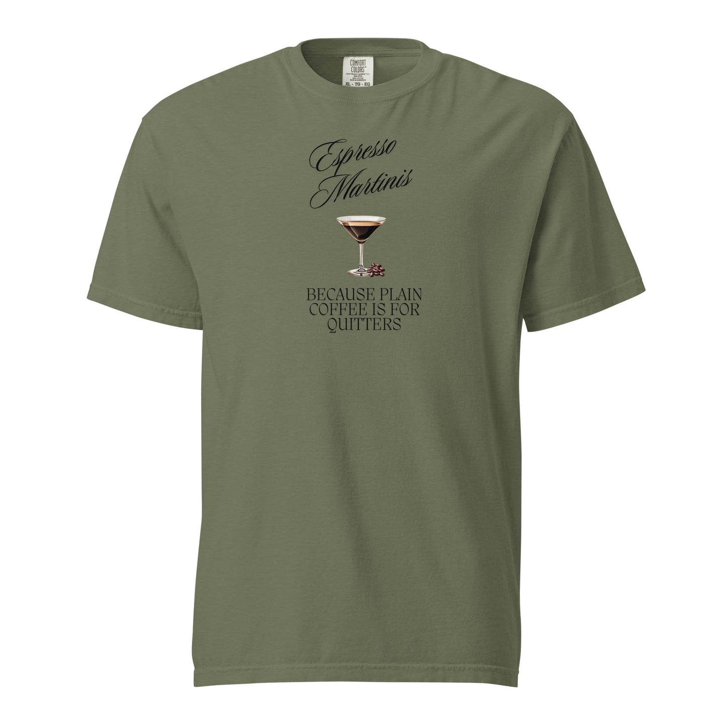 Espresso Martinis, Because Plain Coffee is for Quitters Comfort Colors Crewneck Tshirt