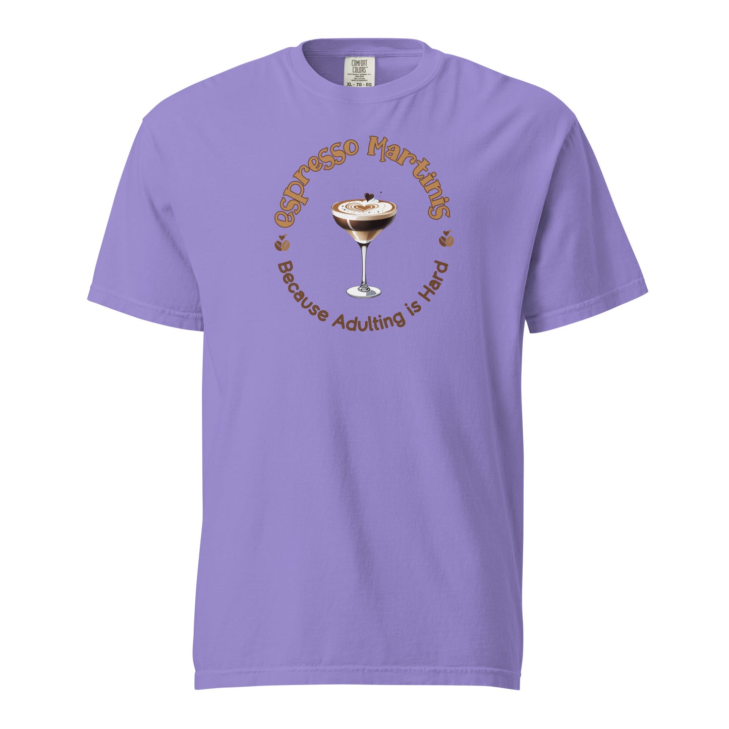 Espresso Martinis Because Adulting is Hard Comfort Colors Crewneck Tshirt