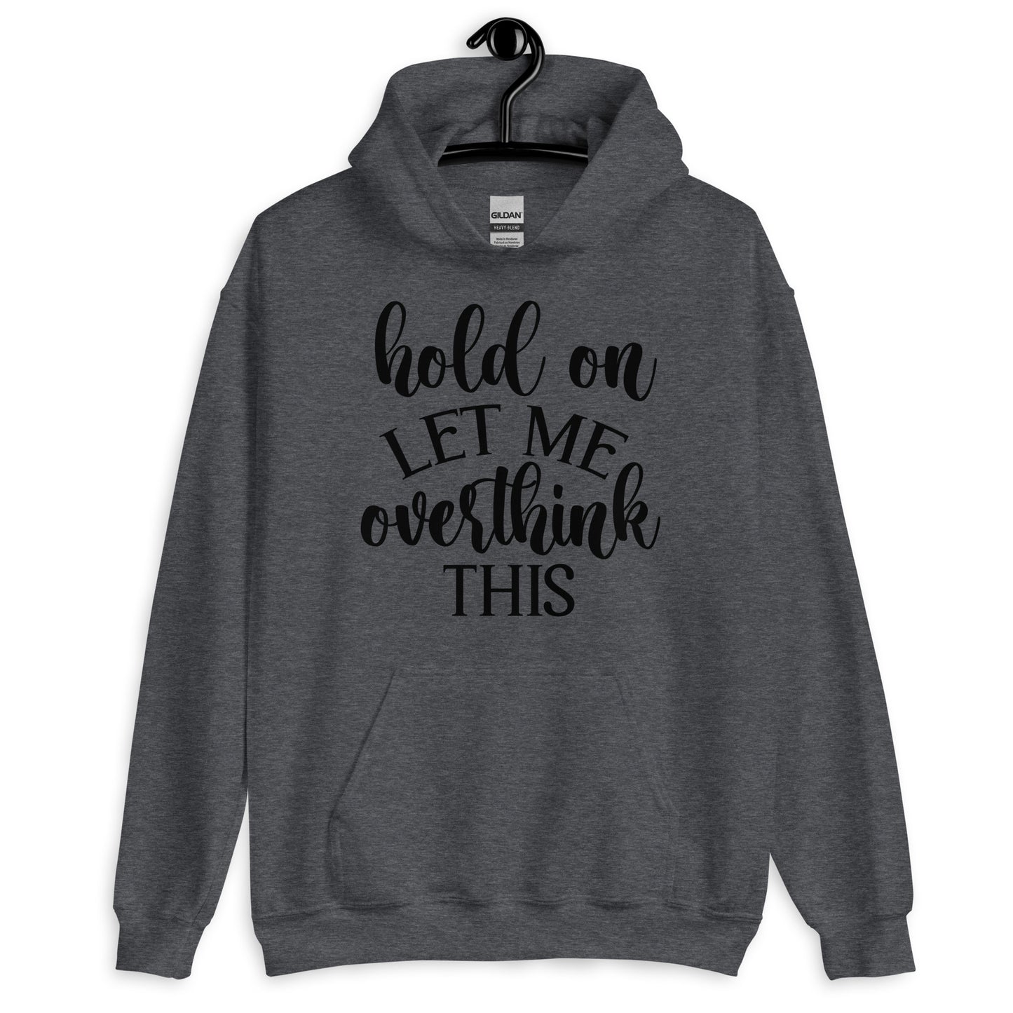 Hold on, Let me Overthink This Hooded Sweatshirt