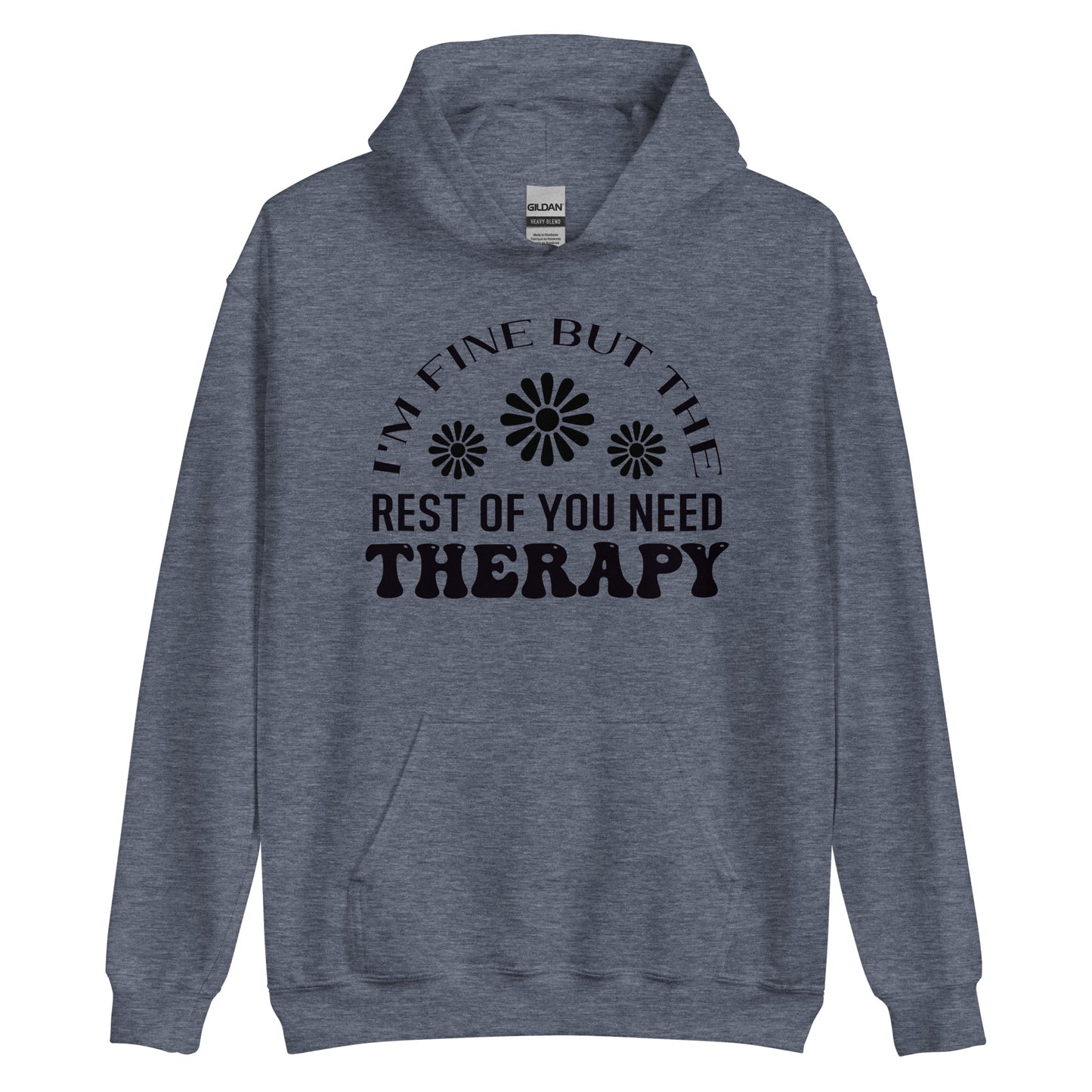 I'm Fine, The Rest of You Need Therapy Pullover Hoodie