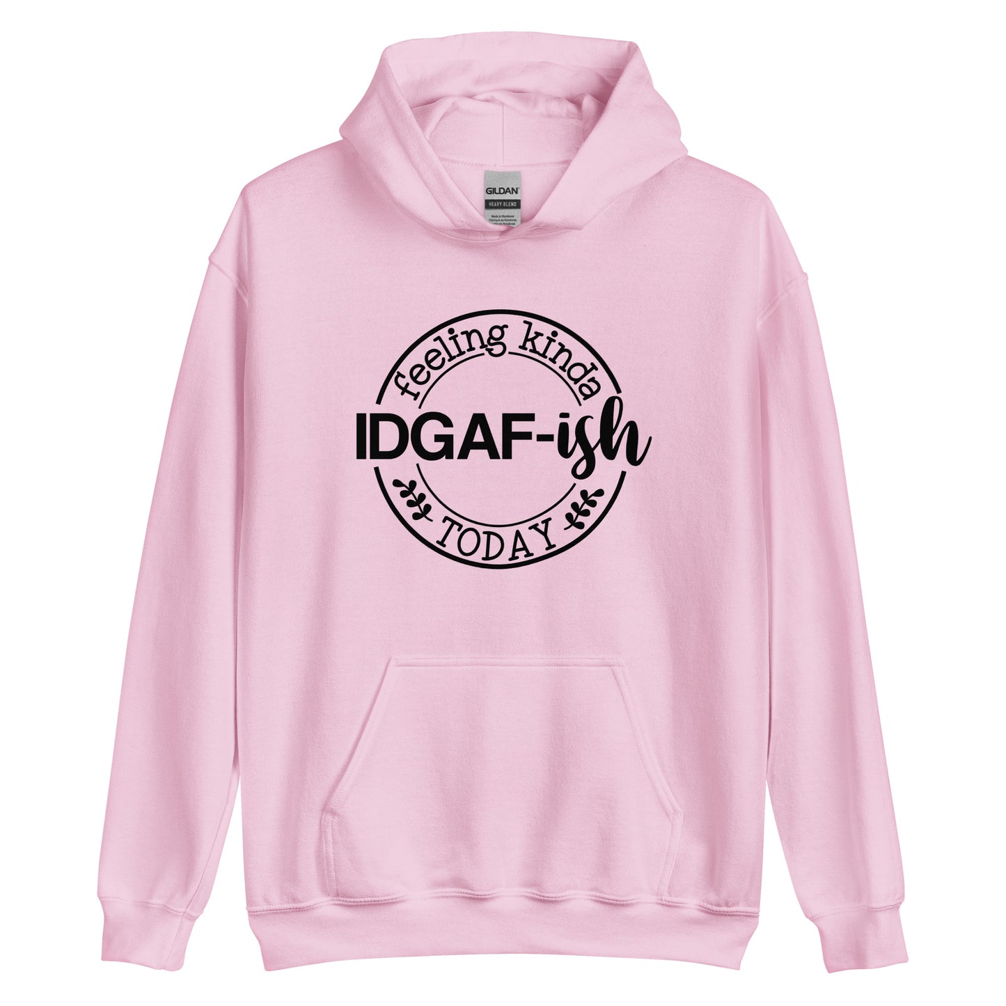 Feeling Kinda IDGAF-ish Today Pullover Hoodie