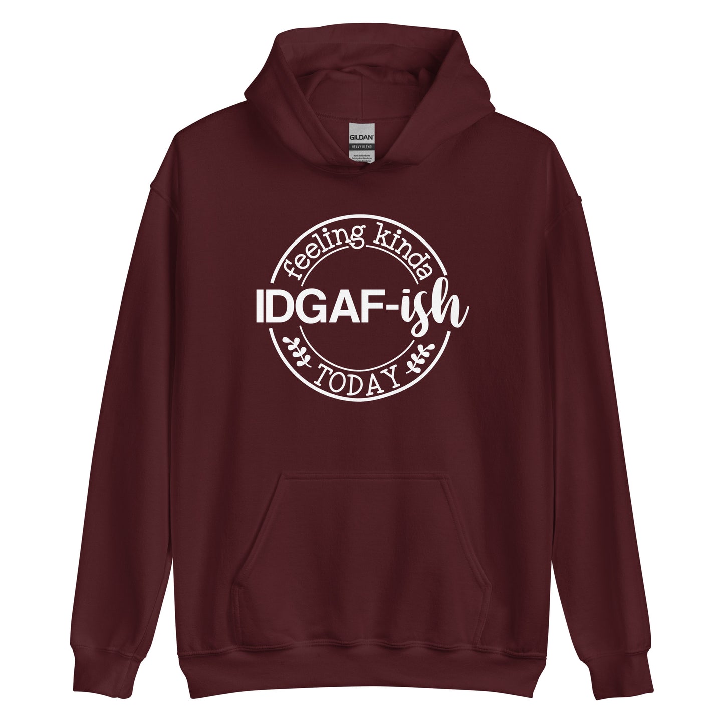 Feeling Kinda IDGAF-ish Today Pullover Hoodie