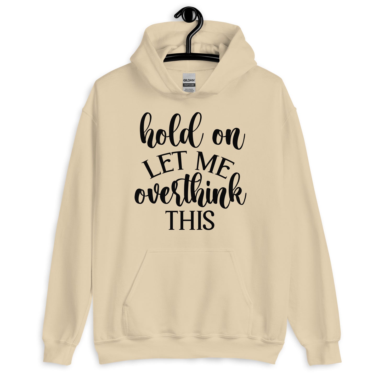 Hold on, Let me Overthink This Hooded Sweatshirt