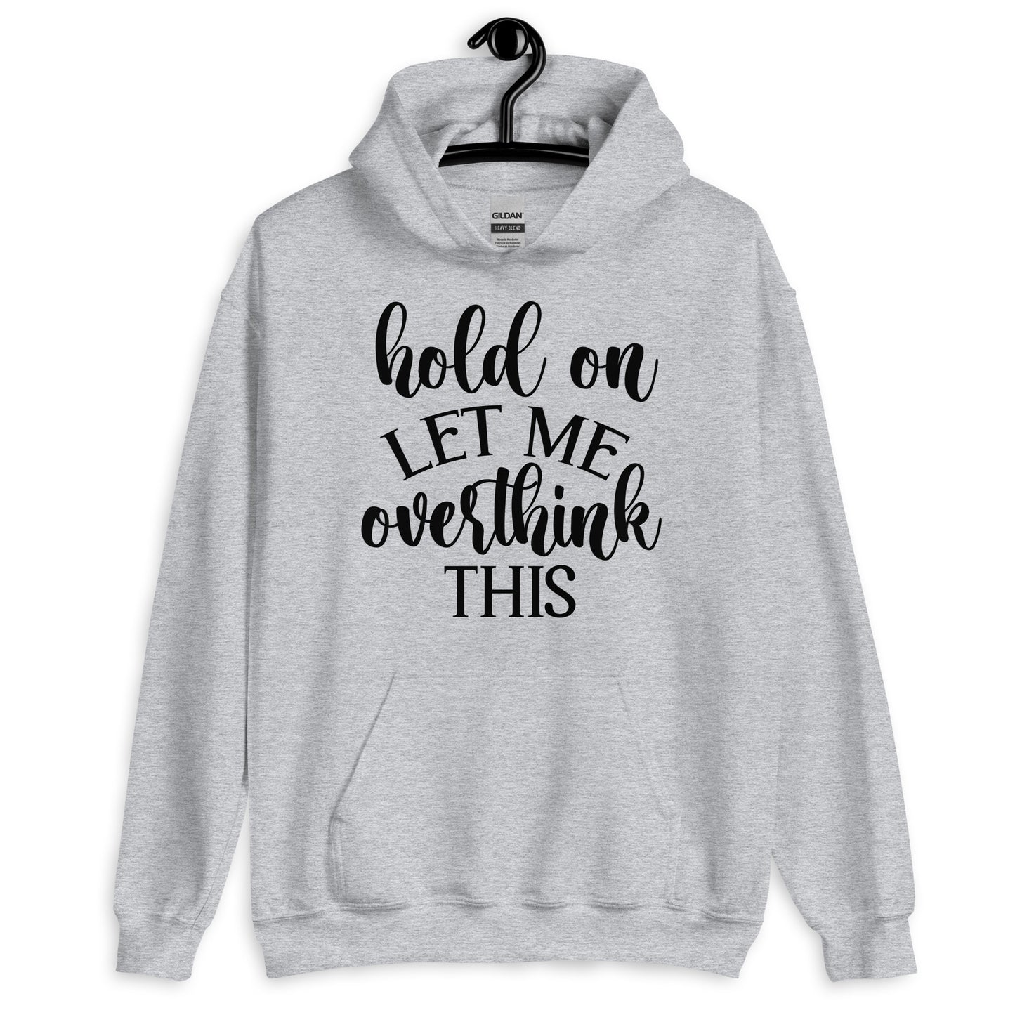 Hold on, Let me Overthink This Hooded Sweatshirt