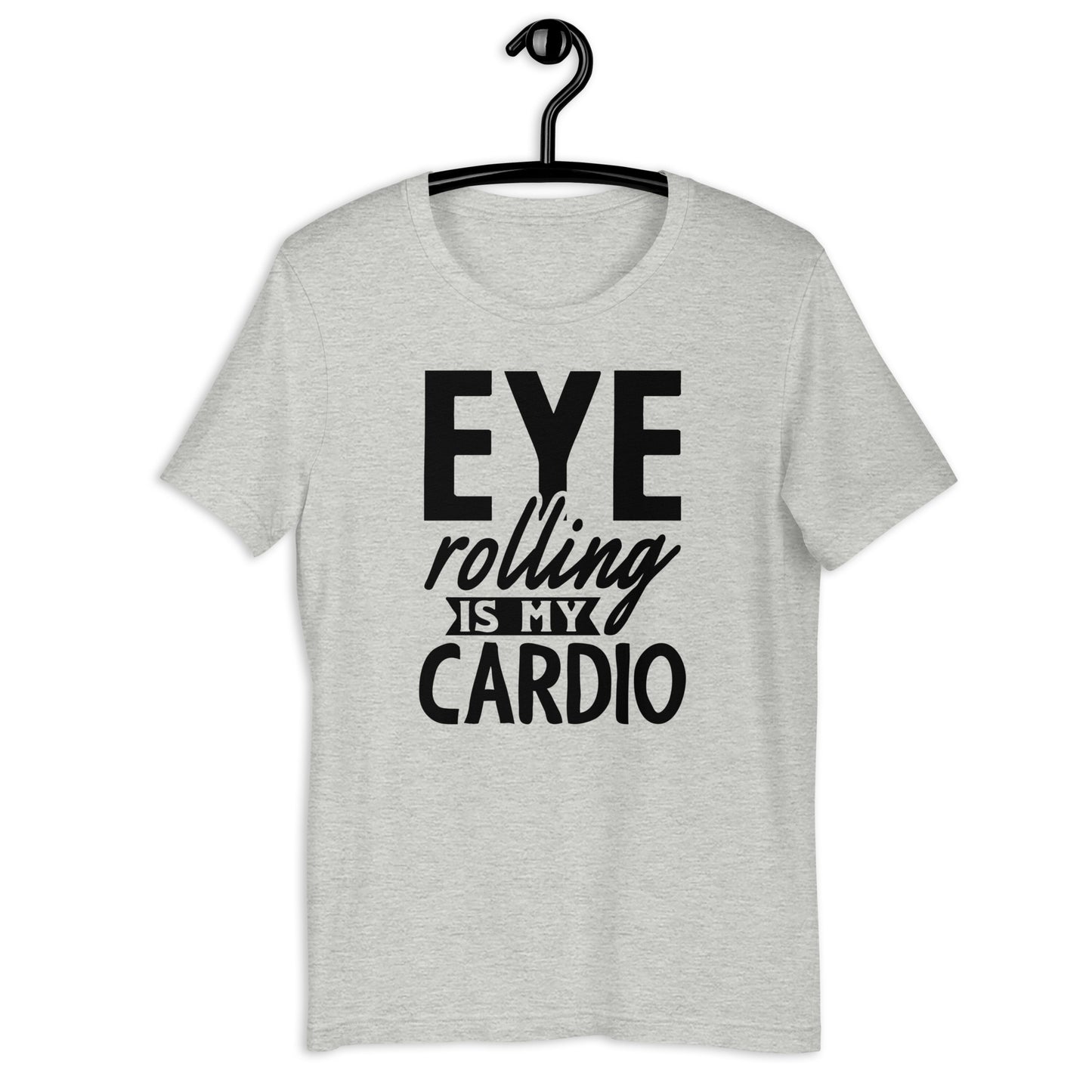 "Eye Rolling Is My Cardio" Crewneck T-Shirt