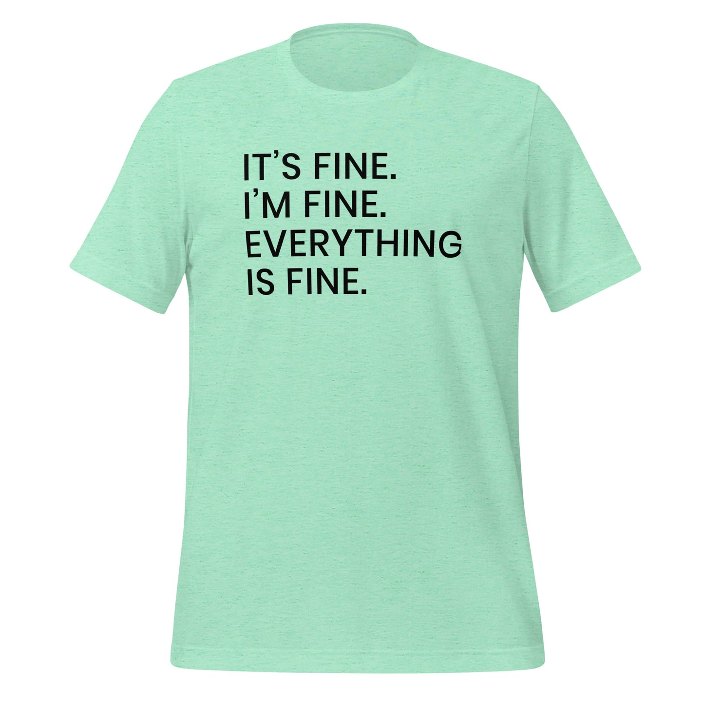 Its Fine Im Fine Everything is Fine Simply Stated TShirt